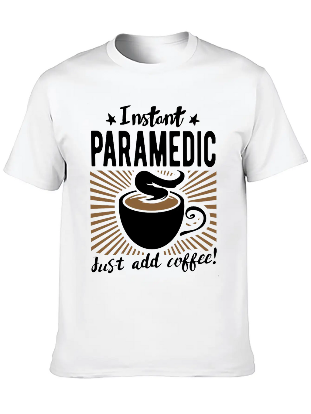 Instant Paramedic - Just Add Coffee Essential Cotton Tee For Daily Outfits – Unisex Style