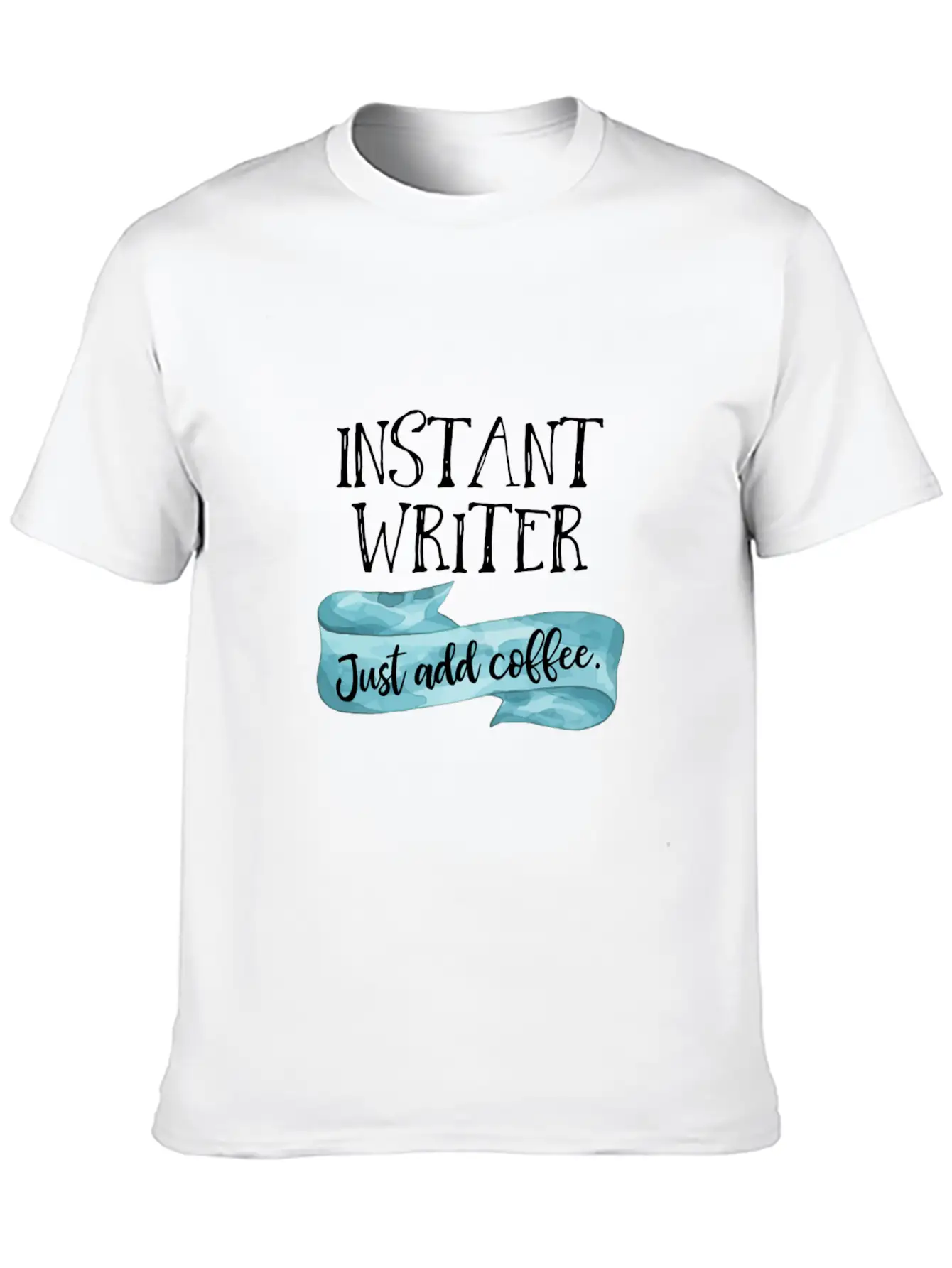 Instant Writer Just Add Coffee Author Novelist Sto Basic Graphic T-Shirt – Daily Comfort In Soft Cotton