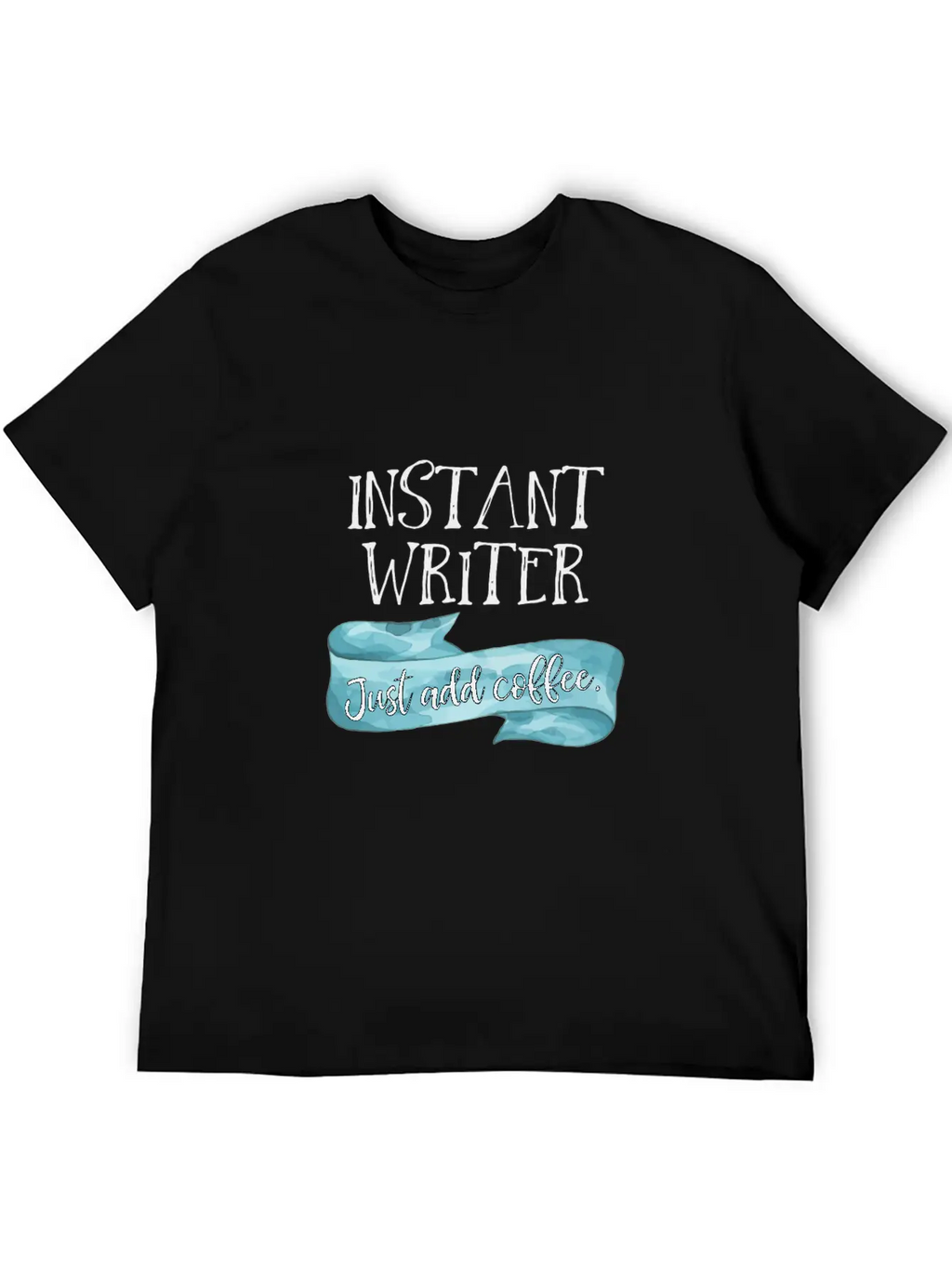 Instant Writer Just Add Coffee Author Novelist Sto Basic Graphic T-Shirt – Daily Comfort In Soft Cotton