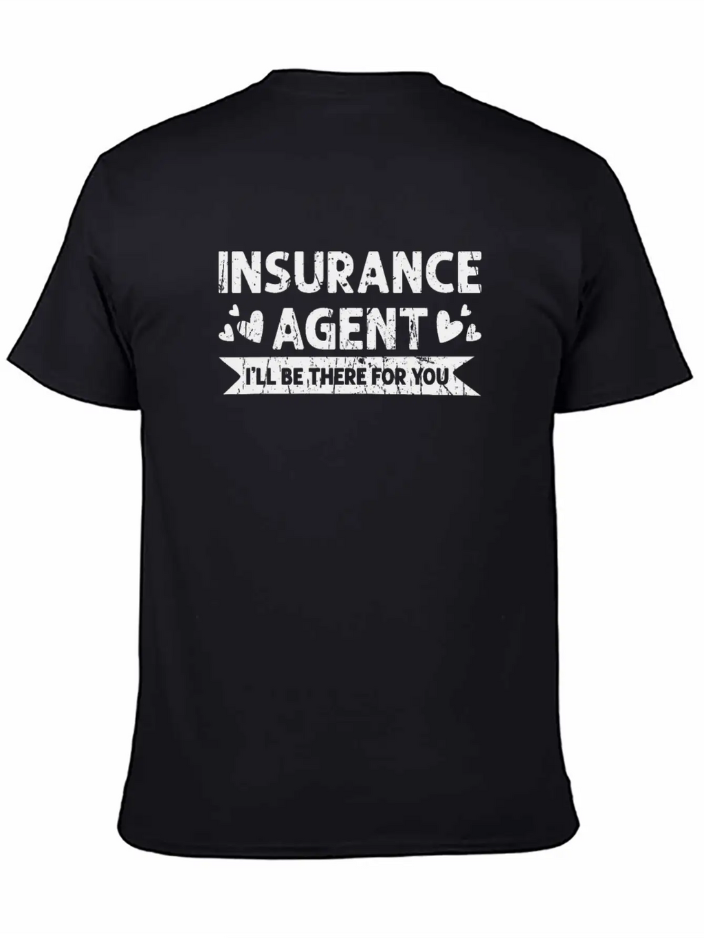 Insurance Agent I'll Be There For You - Safety Essential Unisex Summer Tee – Soft Cotton Casual Fit
