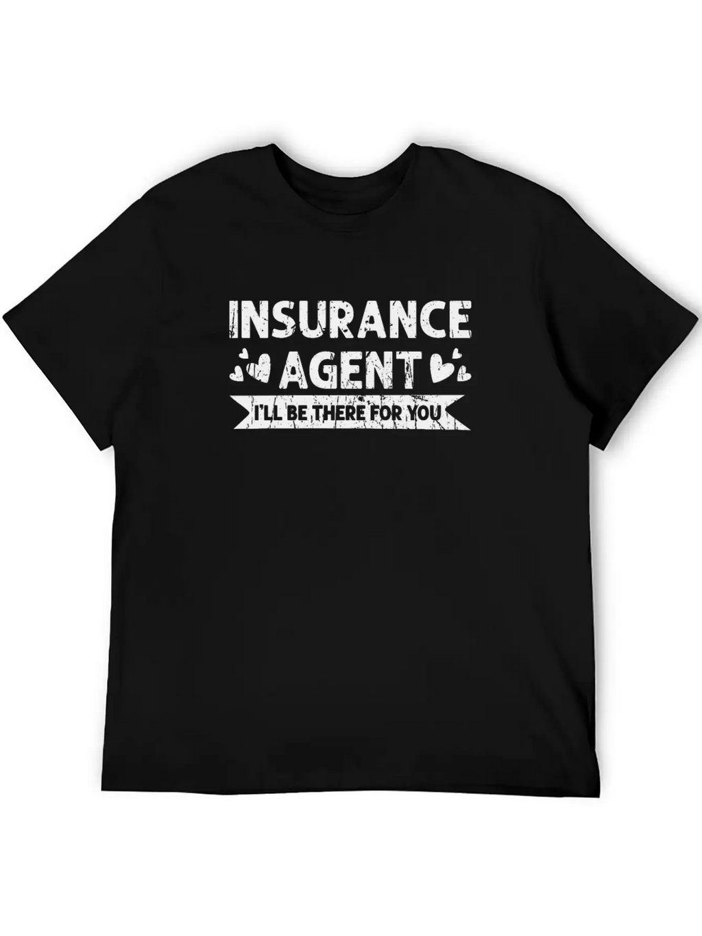 Insurance Agent I'll Be There For You - Safety Essential Unisex Summer Tee – Soft Cotton Casual Fit