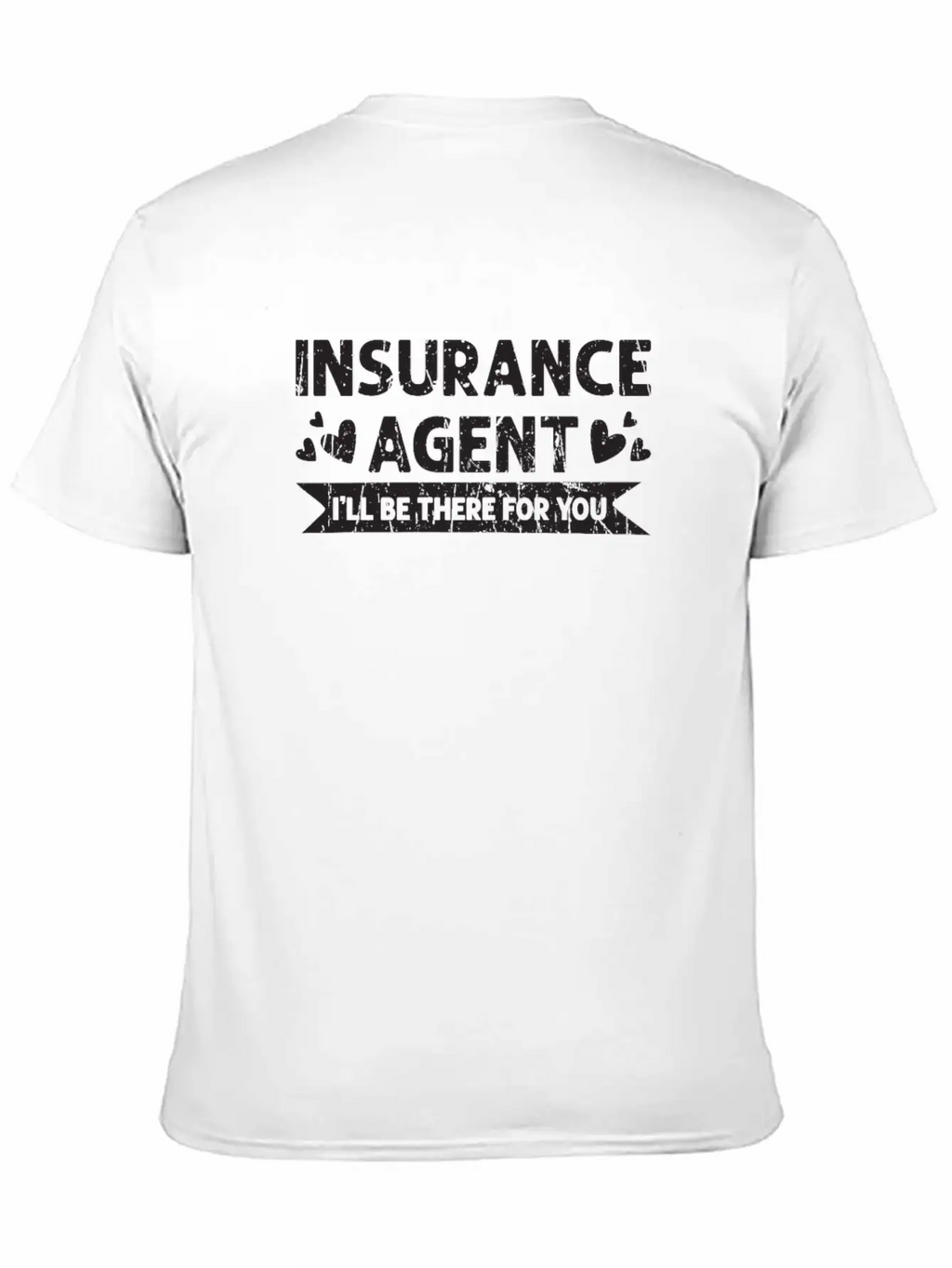 Insurance Agent I'll Be There For You - Safety Essential Unisex Summer Tee – Soft Cotton Casual Fit