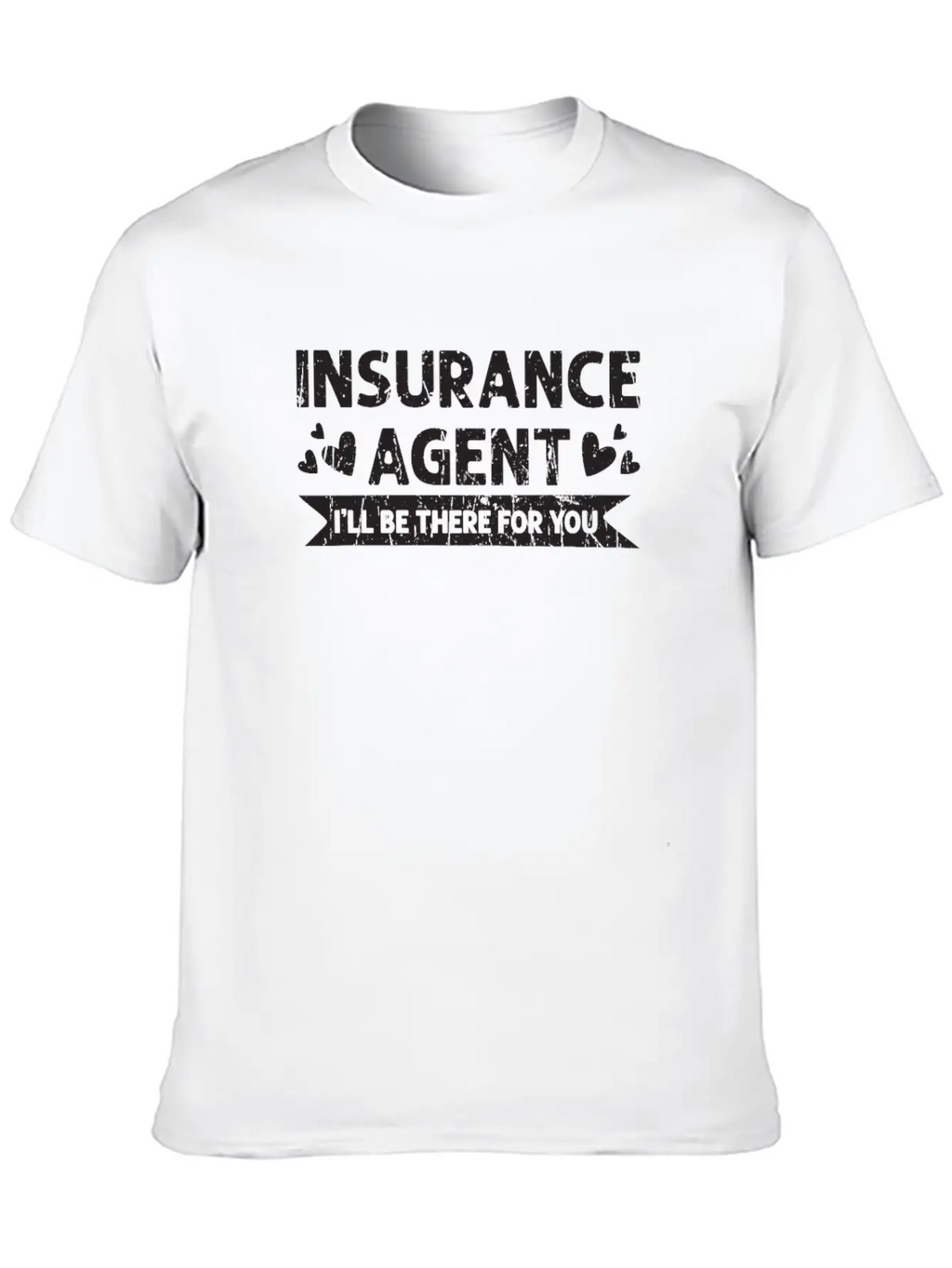 Insurance Agent I'll Be There For You - Safety Essential Unisex Summer Tee – Soft Cotton Casual Fit