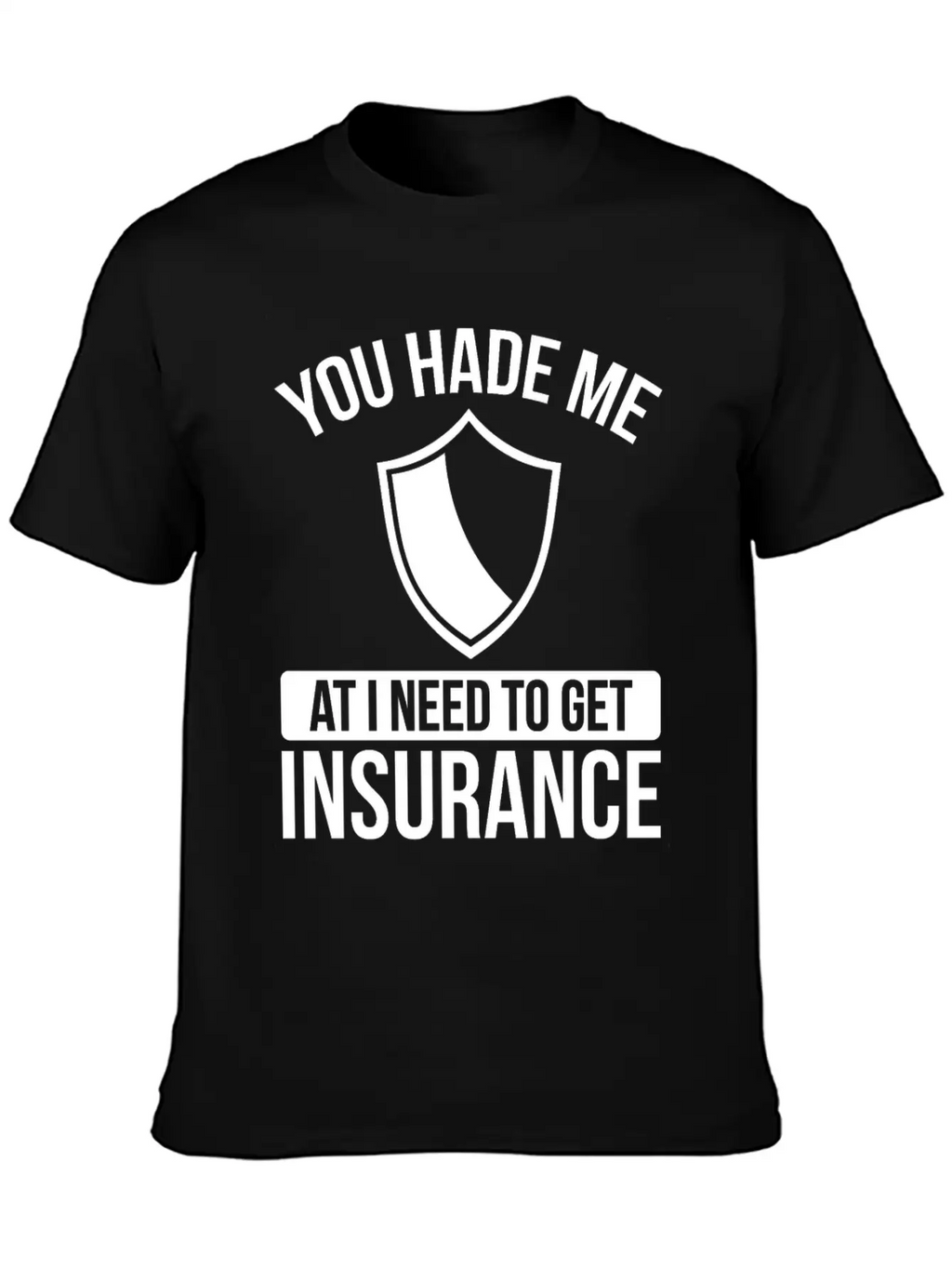 Insurance Agent You Had Me At I Need To Get Unisex Casual T-Shirt – Clean Design For Daily Comfort