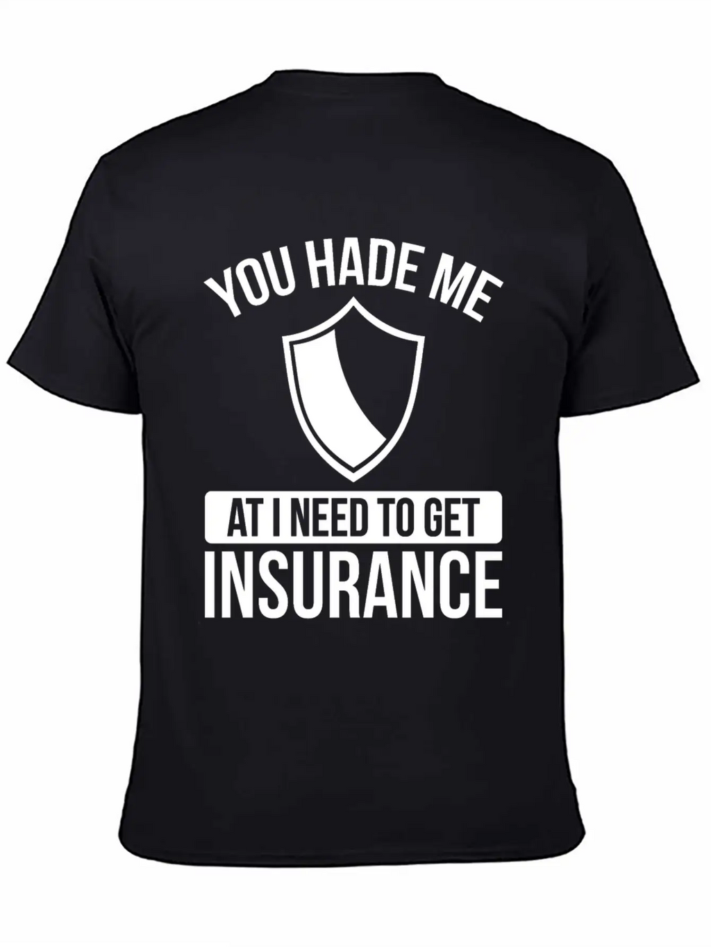 Insurance Agent You Had Me At I Need To Get Unisex Casual T-Shirt – Clean Design For Daily Comfort