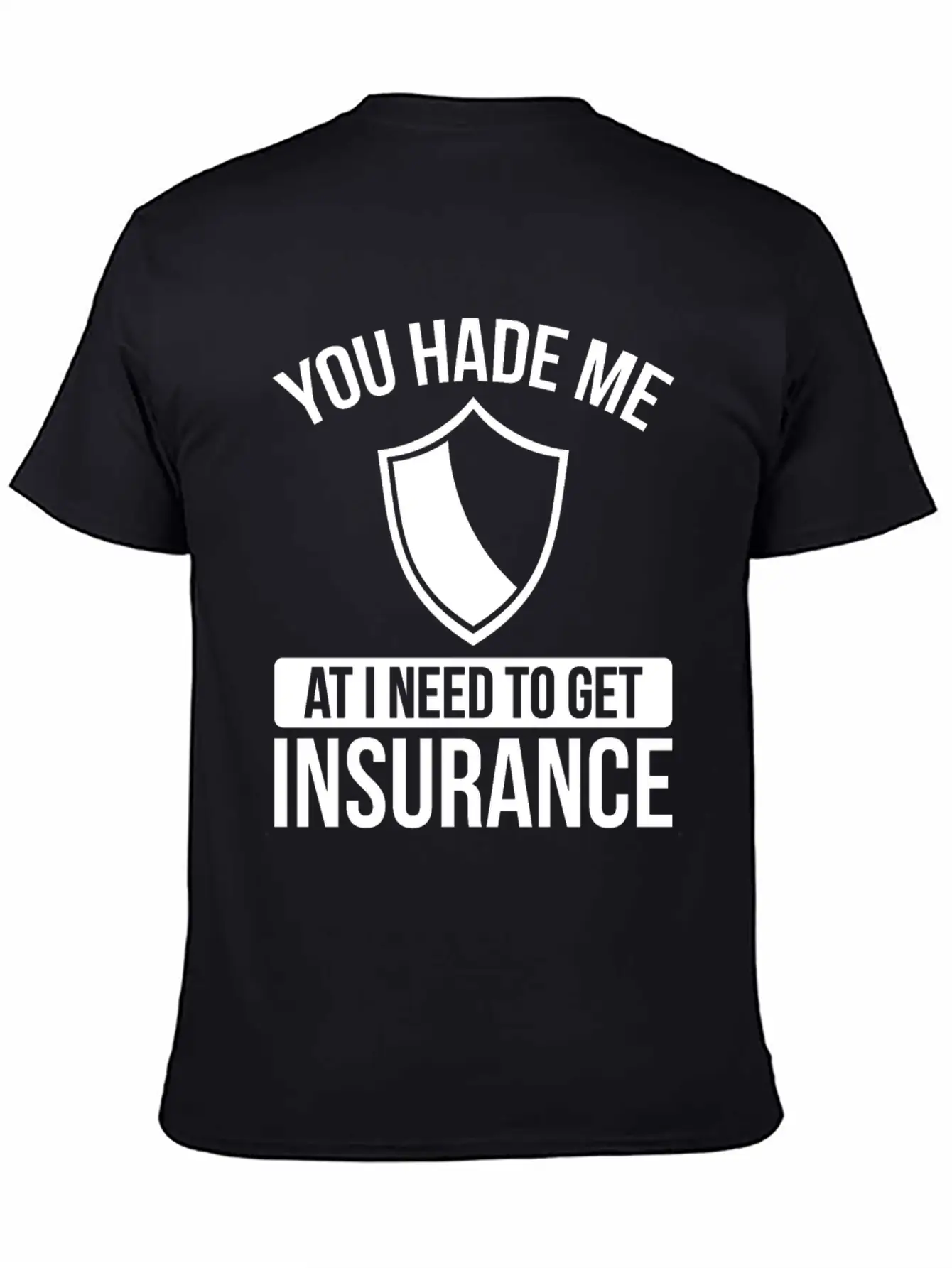 Insurance Agent You Had Me At I Need To Get Unisex Casual T-Shirt – Clean Design For Daily Comfort
