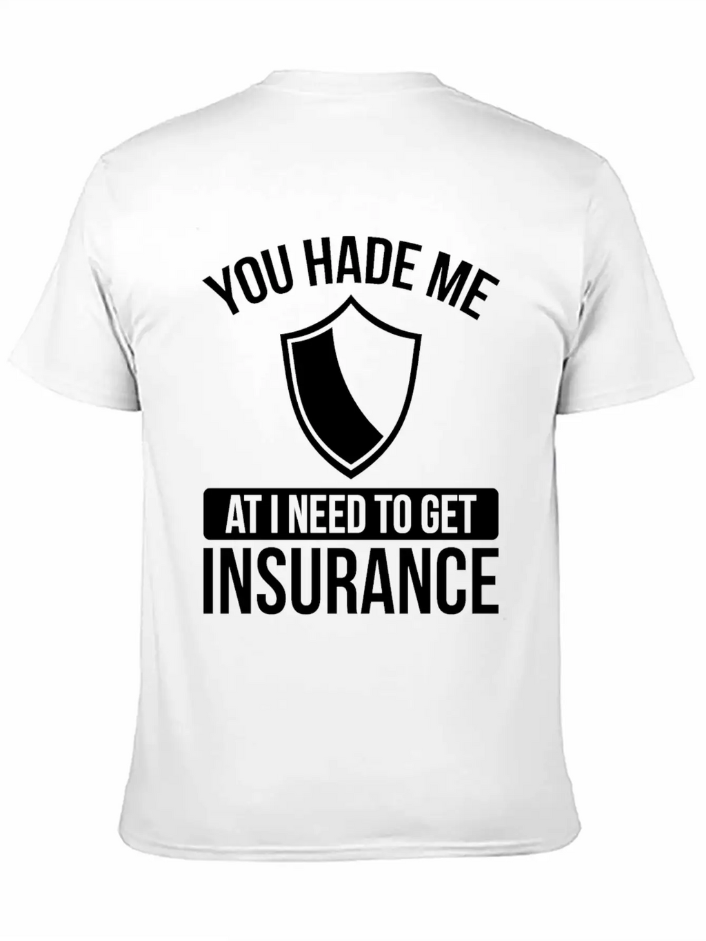 Insurance Agent You Had Me At I Need To Get Unisex Casual T-Shirt – Clean Design For Daily Comfort