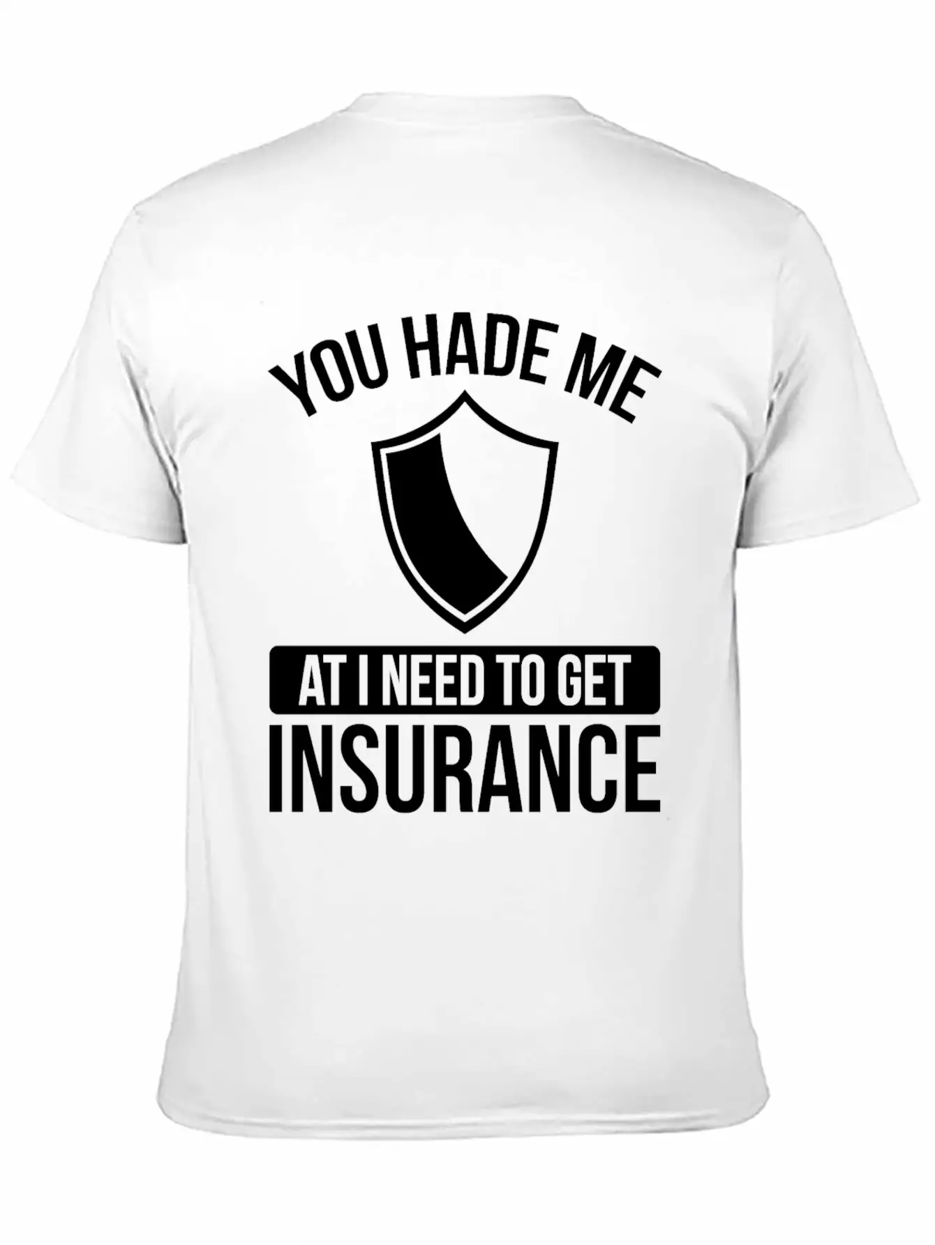 Insurance Agent You Had Me At I Need To Get Unisex Casual T-Shirt – Clean Design For Daily Comfort