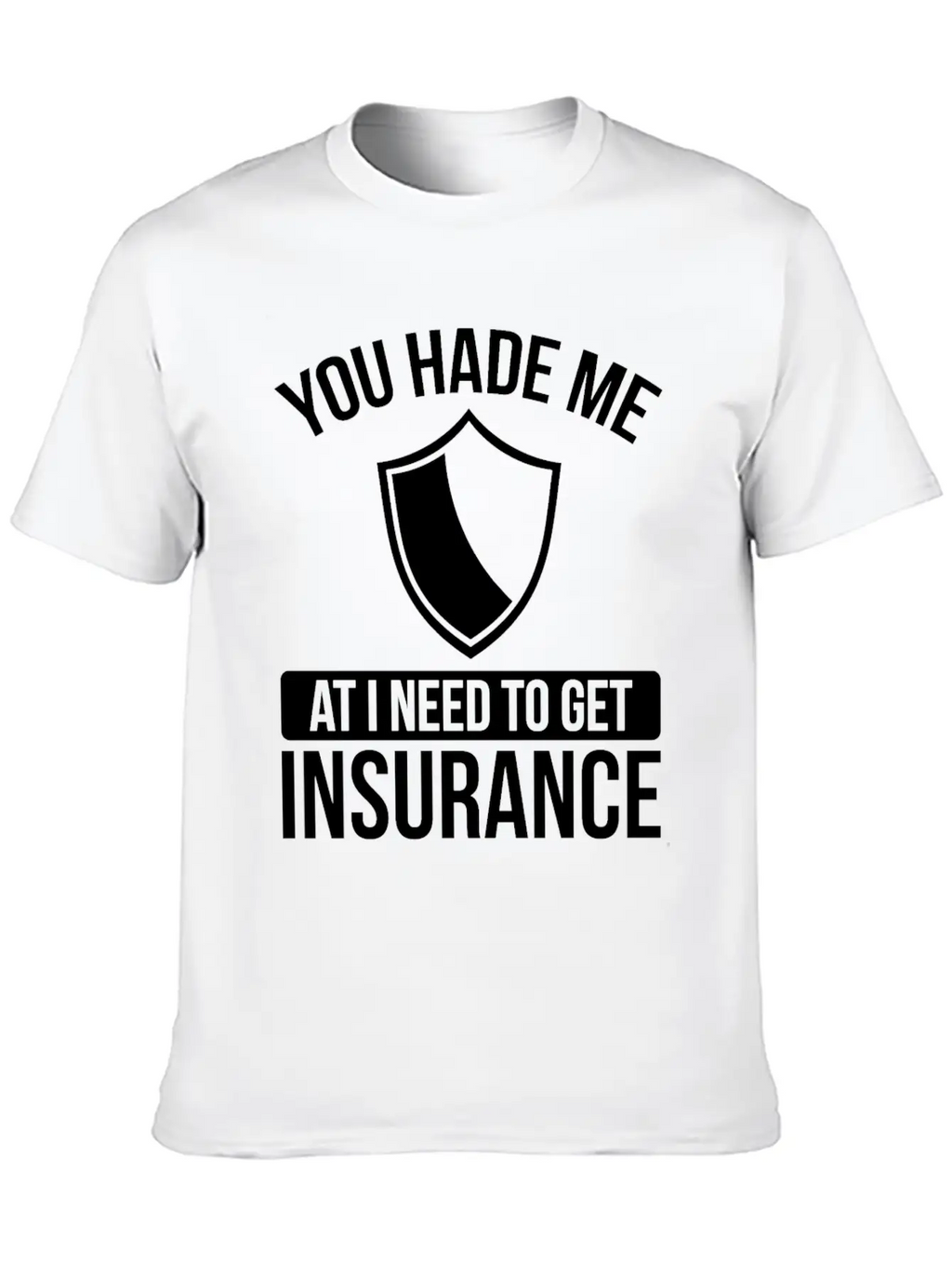 Insurance Agent You Had Me At I Need To Get Unisex Casual T-Shirt – Clean Design For Daily Comfort