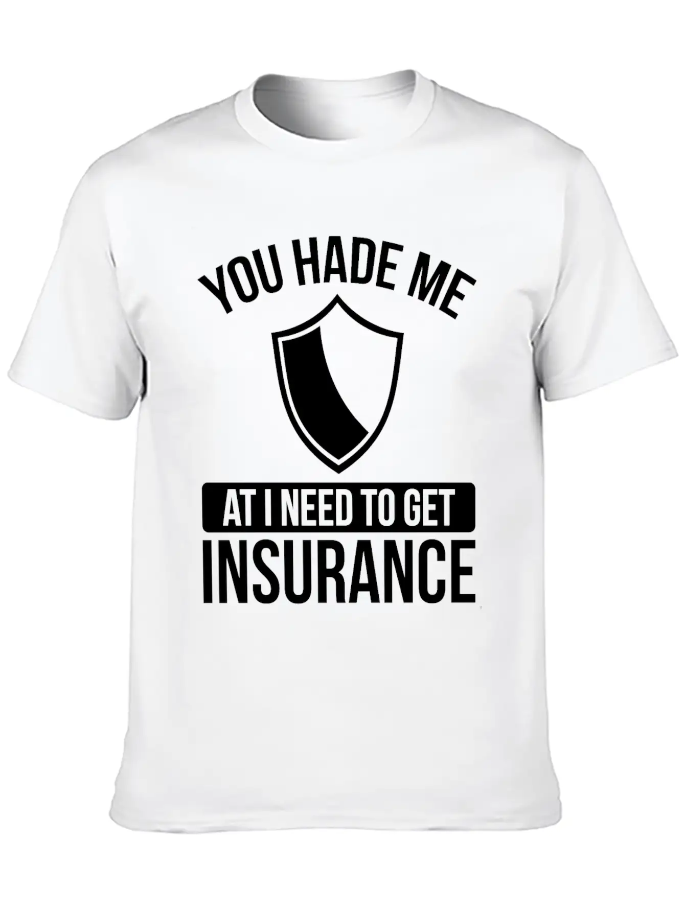 Insurance Agent You Had Me At I Need To Get Unisex Casual T-Shirt – Clean Design For Daily Comfort
