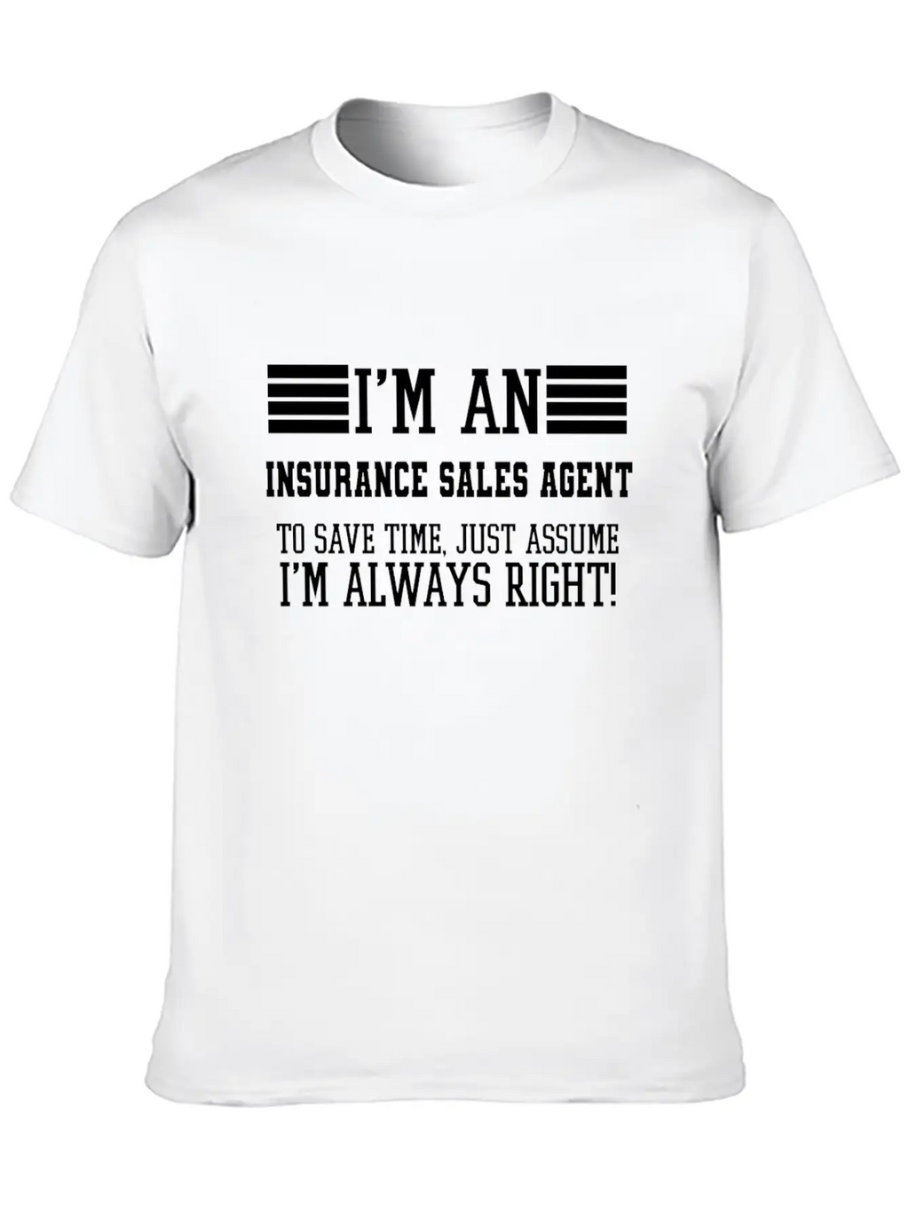 Insurance Sales Agent Gift, I'm An Insurance Unisex Casual T-Shirt – Clean Design For Daily Comfort