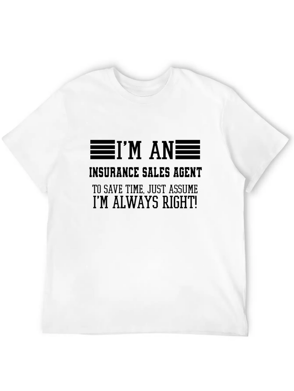Insurance Sales Agent Gift, I'm An Insurance Unisex Casual T-Shirt – Clean Design For Daily Comfort