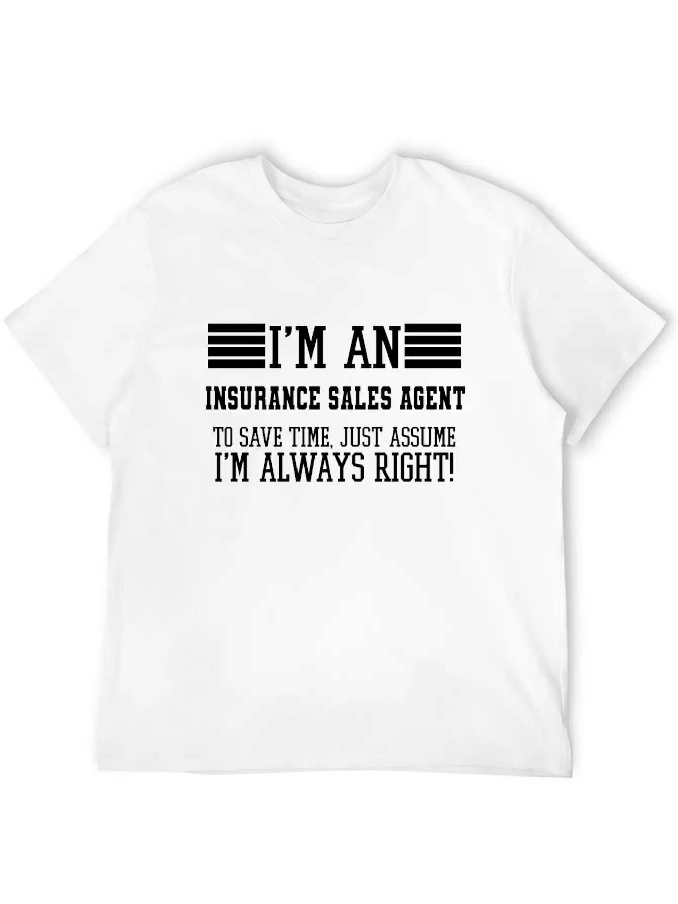 Insurance Sales Agent Gift, I'm An Insurance Unisex Casual T-Shirt – Clean Design For Daily Comfort