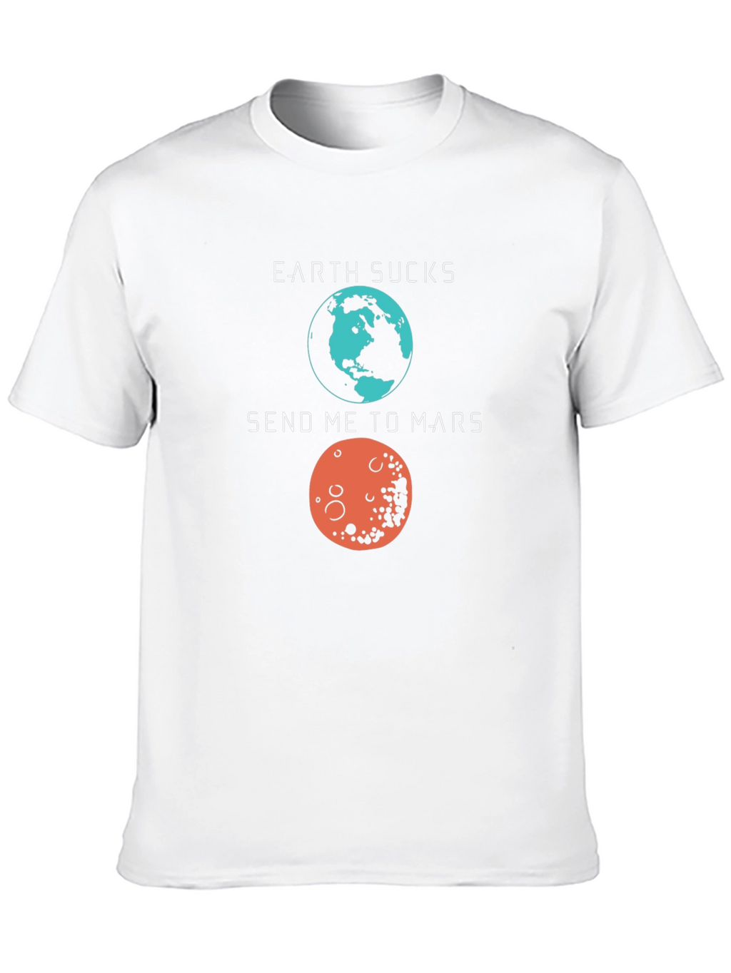 Earth Sucks Send Me to Mars Graphic T-Shirt