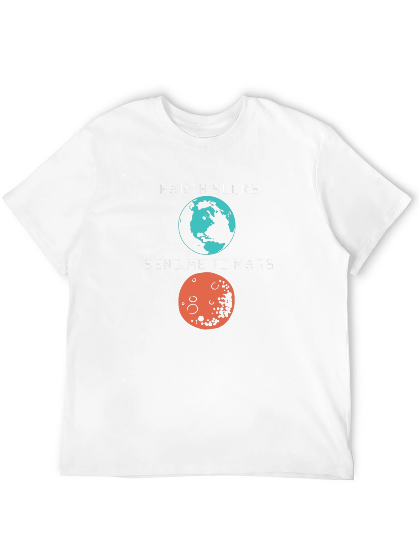 Earth Sucks Send Me to Mars Graphic T-Shirt