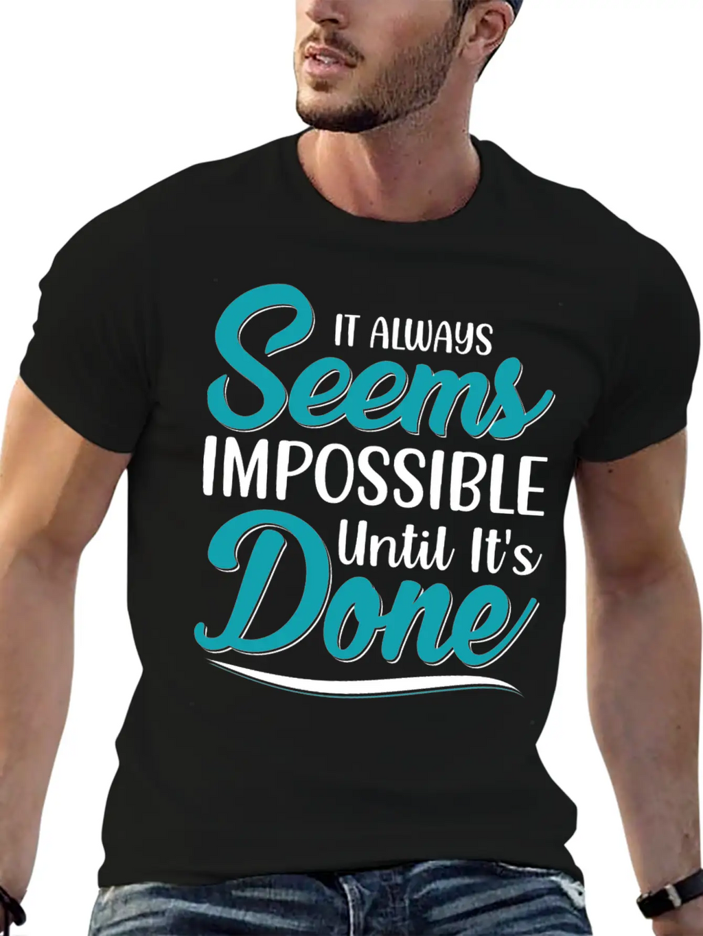 It Always Seems Impossible Until Its Done Timeless Short Sleeve Tee – Comfy And Minimalist Design