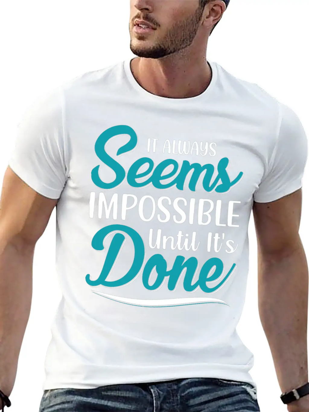 It Always Seems Impossible Until Its Done Timeless Short Sleeve Tee – Comfy And Minimalist Design