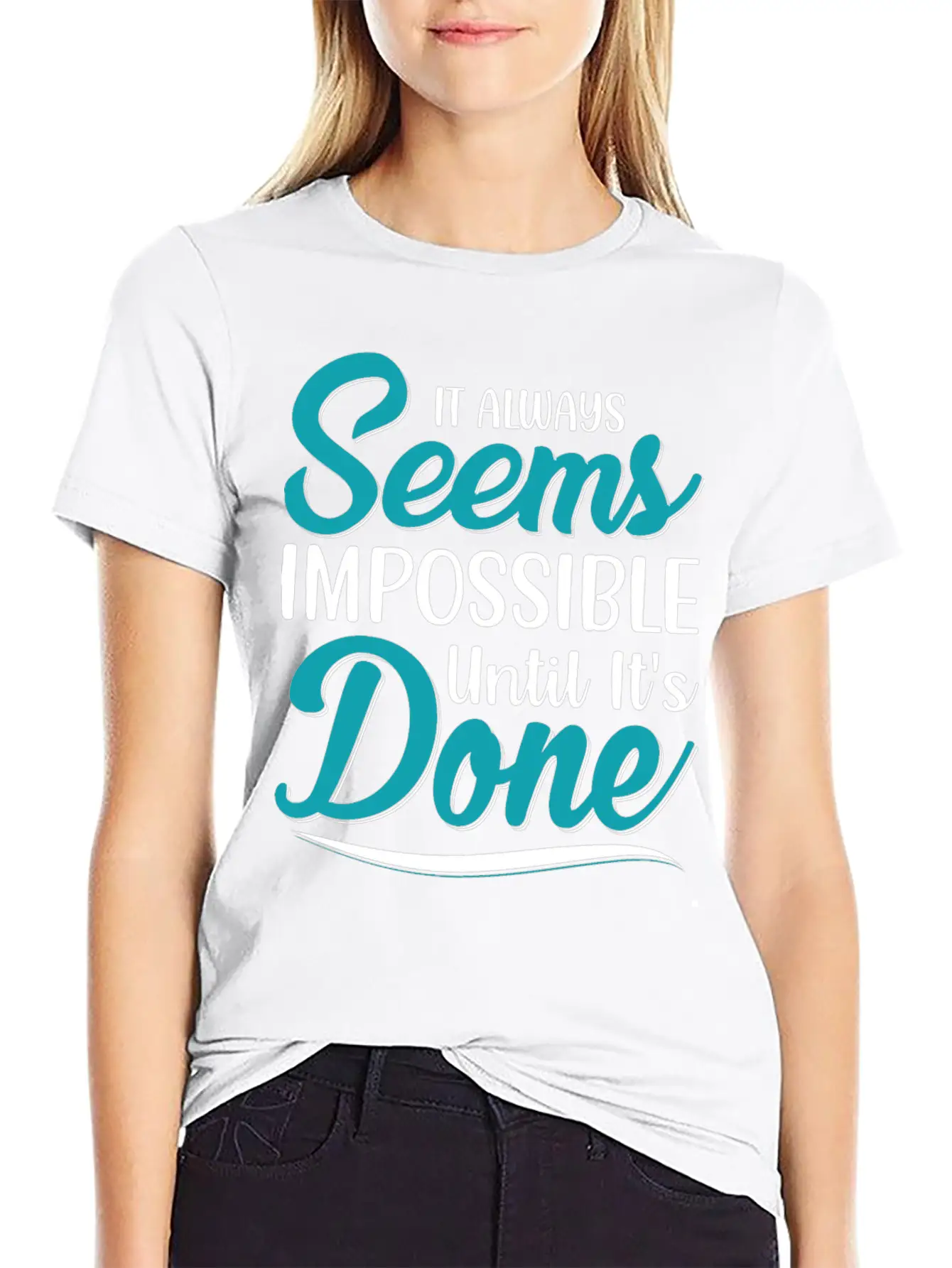 It Always Seems Impossible Until Its Done Timeless Short Sleeve Tee – Comfy And Minimalist Design