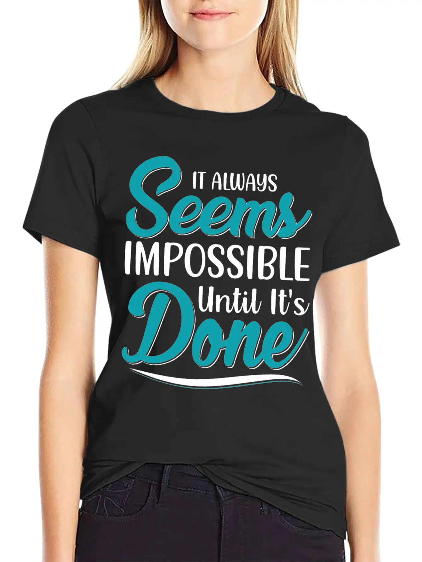 It Always Seems Impossible Until Its Done Timeless Short Sleeve Tee – Comfy And Minimalist Design