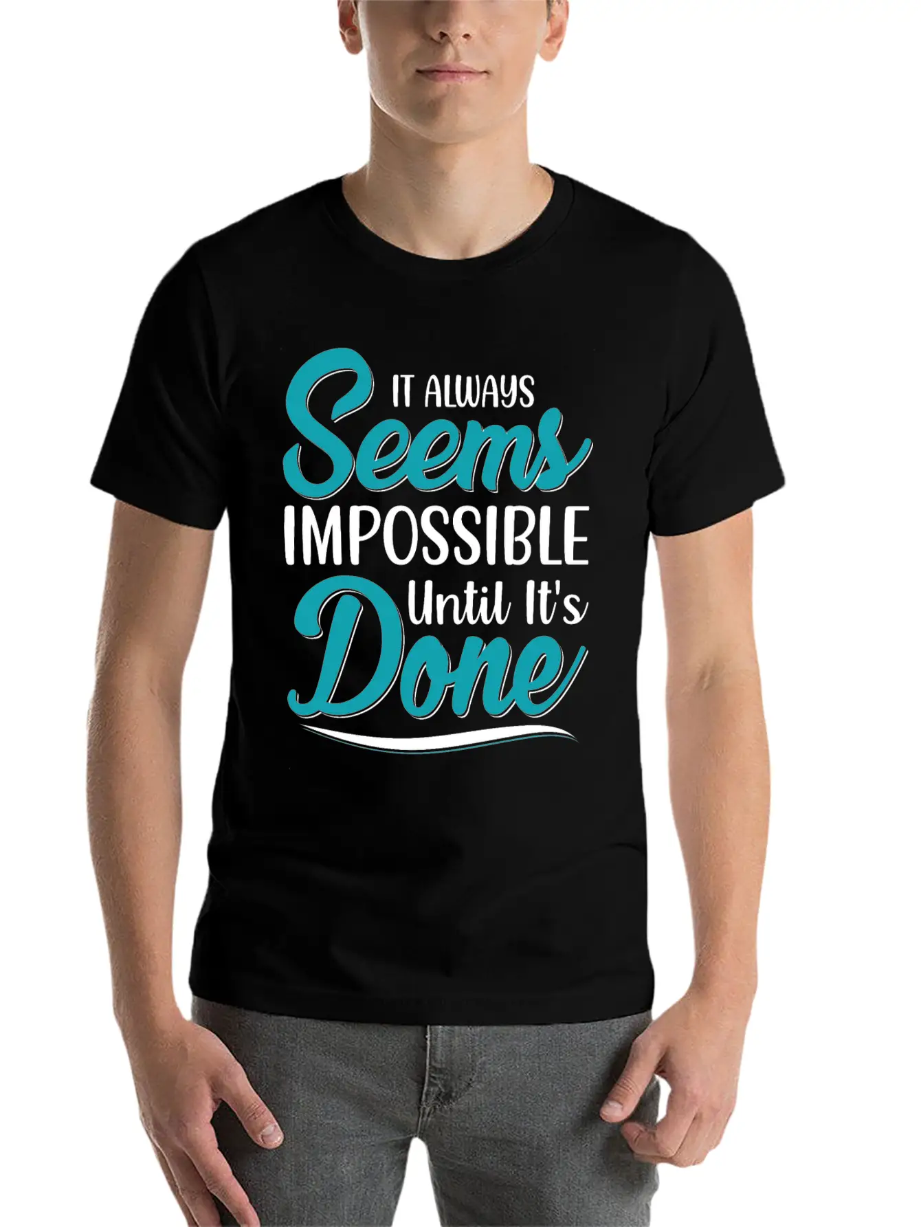 It Always Seems Impossible Until Its Done Timeless Short Sleeve Tee – Comfy And Minimalist Design