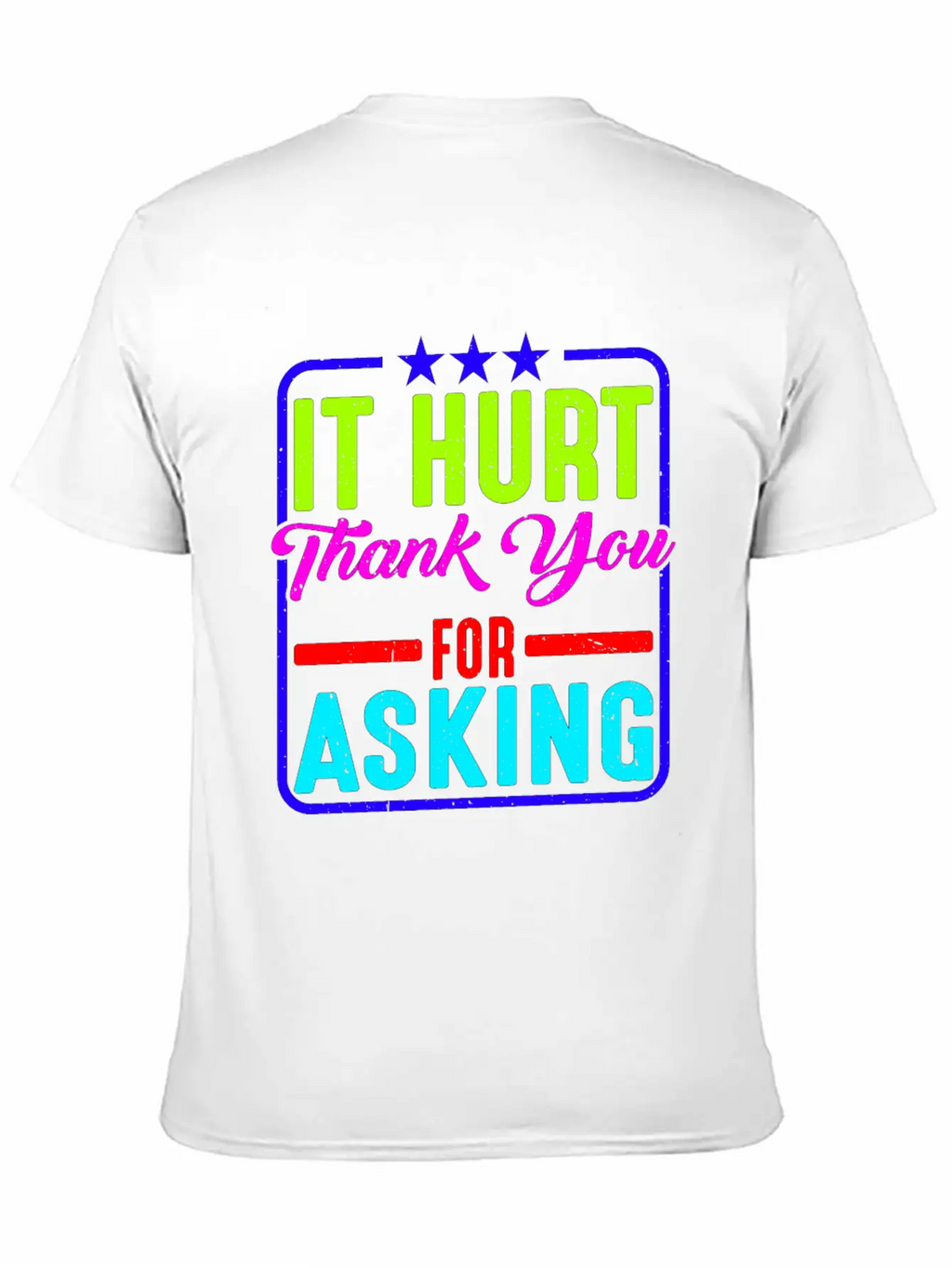 It Hurt, Thank You For Asking 11 Essential Cotton Tee For Daily Outfits – Unisex Style