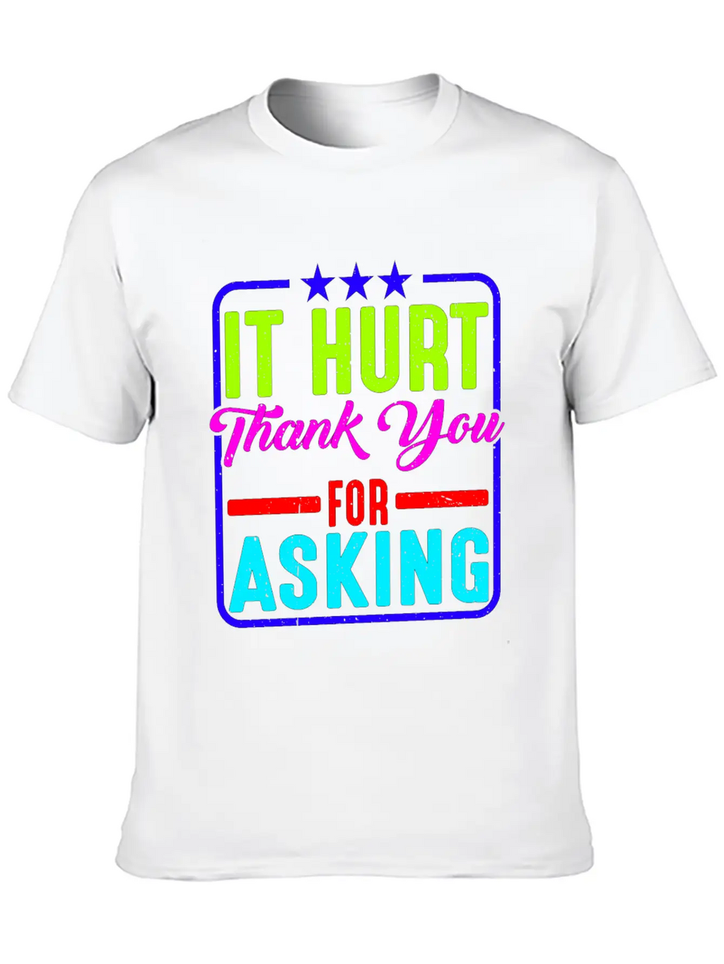 It Hurt, Thank You For Asking 11 Essential Cotton Tee For Daily Outfits – Unisex Style