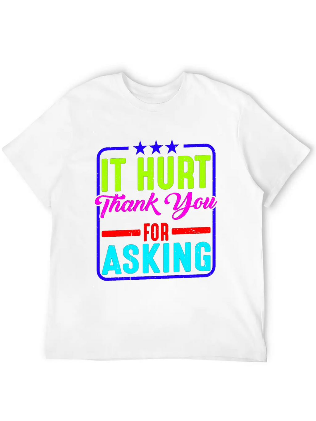 It Hurt, Thank You For Asking 11 Essential Cotton Tee For Daily Outfits – Unisex Style