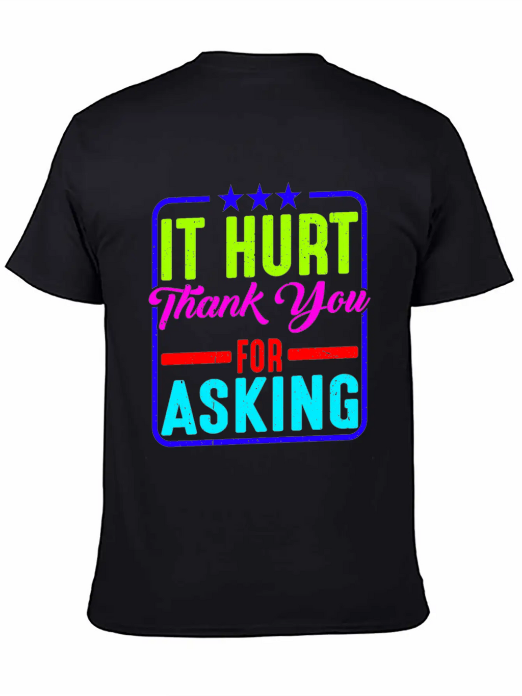 It Hurt, Thank You For Asking 11 Essential Cotton Tee For Daily Outfits – Unisex Style