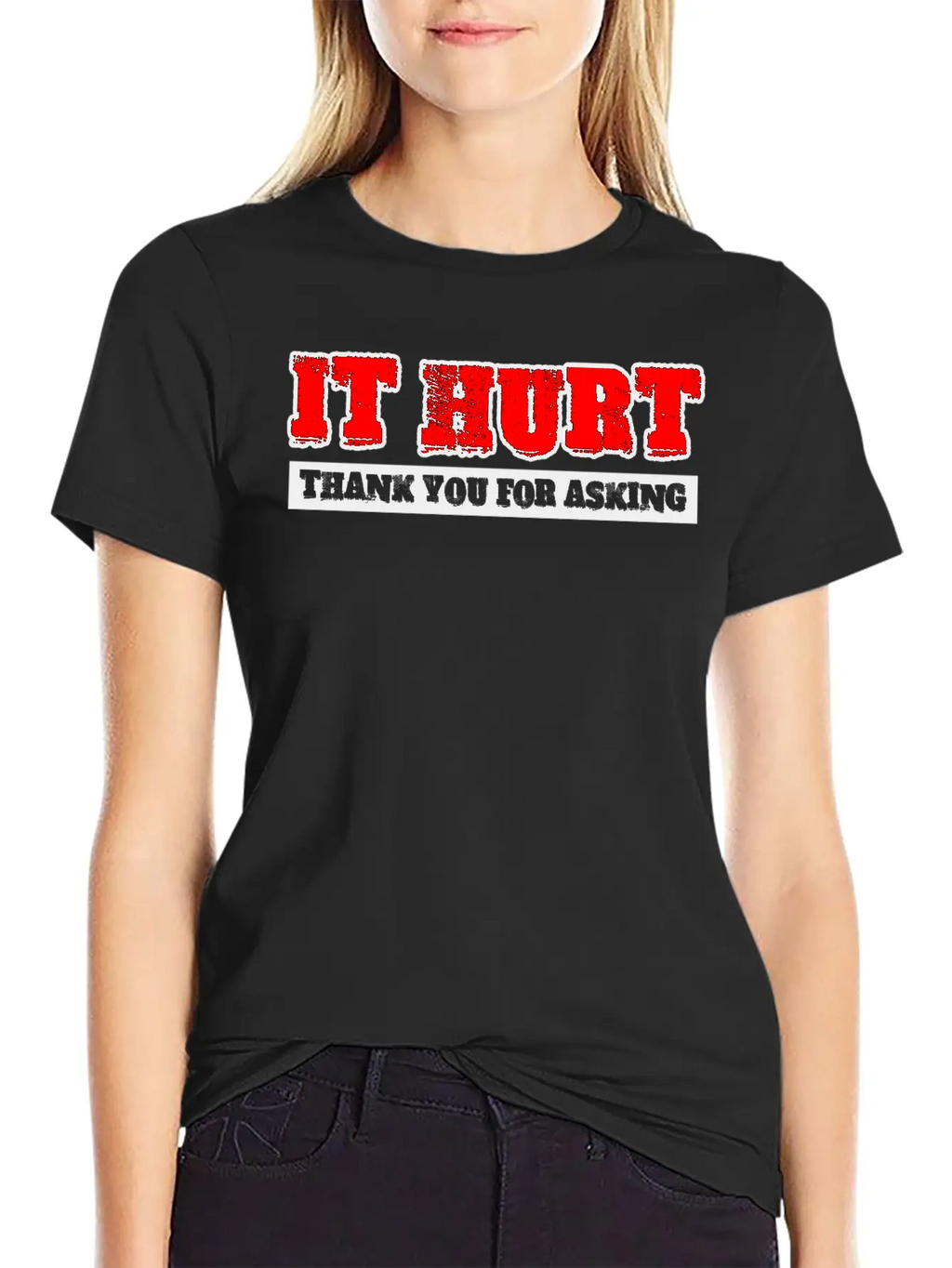 It Hurt, Thank You For Asking 3 Unisex Casual T-Shirt – Clean Design For Daily Comfort