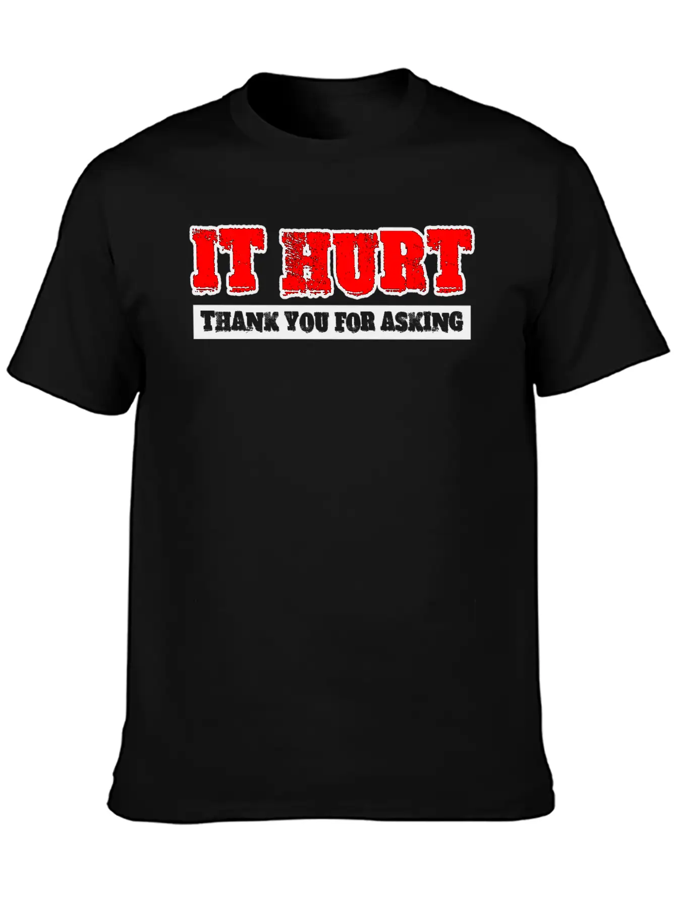 It Hurt, Thank You For Asking 3 Unisex Casual T-Shirt – Clean Design For Daily Comfort