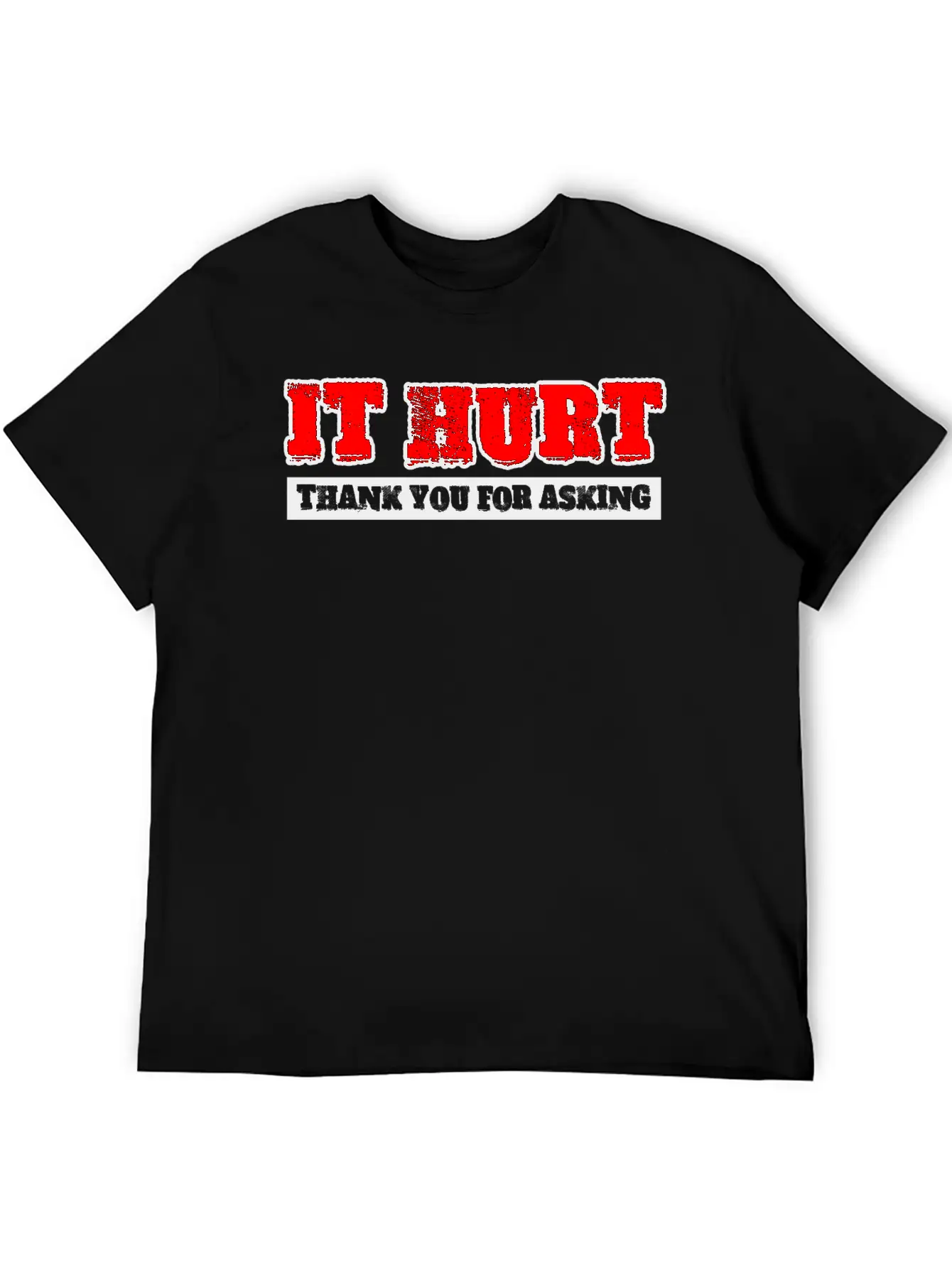 It Hurt, Thank You For Asking 3 Unisex Casual T-Shirt – Clean Design For Daily Comfort