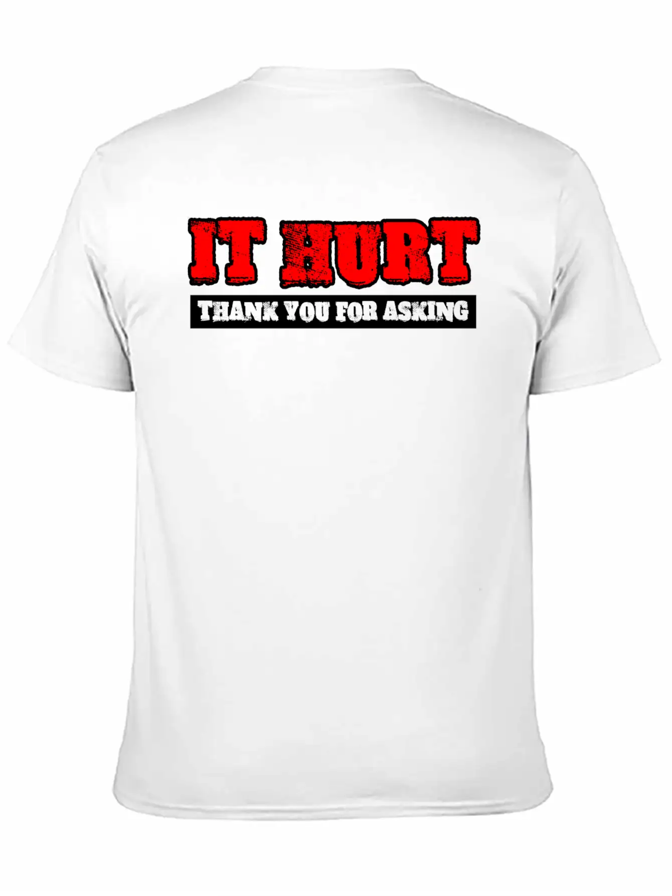 It Hurt, Thank You For Asking 3 Unisex Casual T-Shirt – Clean Design For Daily Comfort