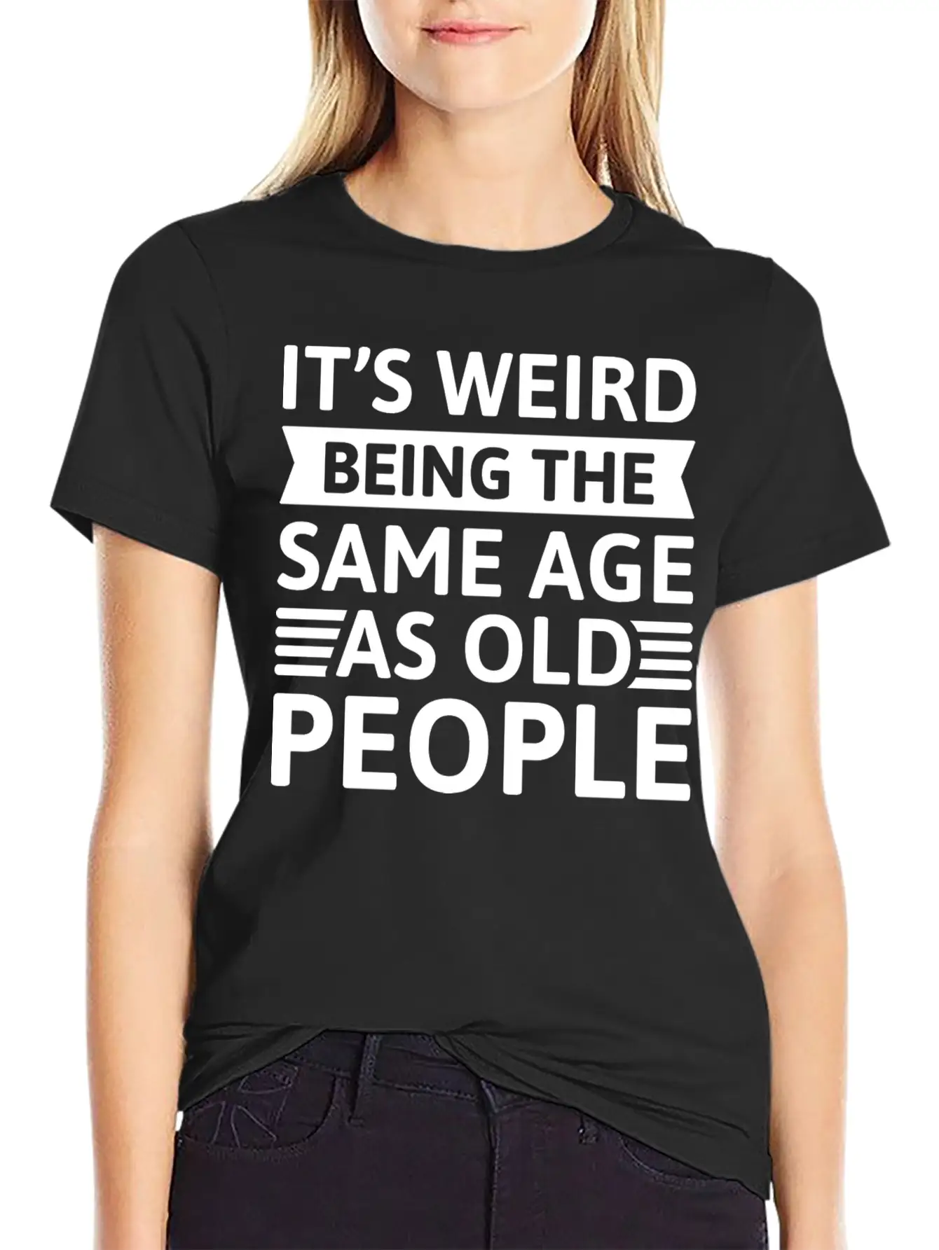 It’s Weird Being The Same Age As Old People Breathable Soft Cotton T-Shirt – Timeless Casual Look