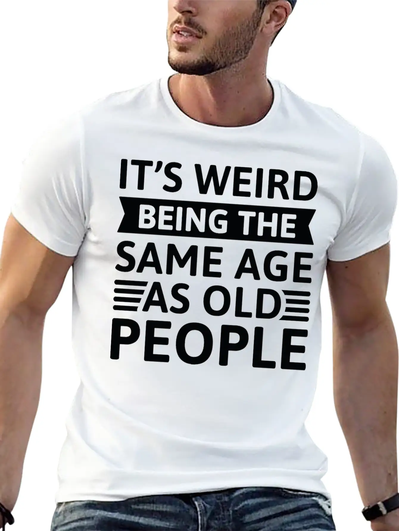 It’s Weird Being The Same Age As Old People Relaxed Everyday Tee – Lightweight And Durable Cotton