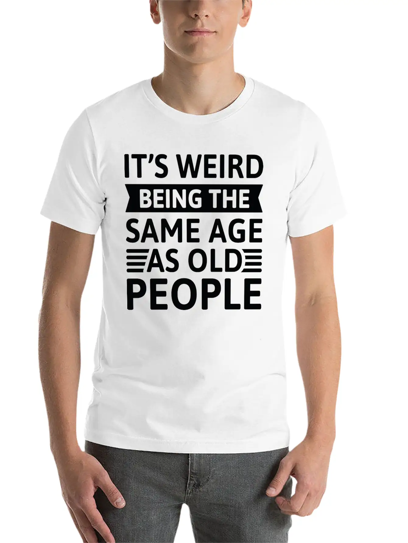 It’s Weird Being The Same Age As Old People Relaxed Everyday Tee – Lightweight And Durable Cotton