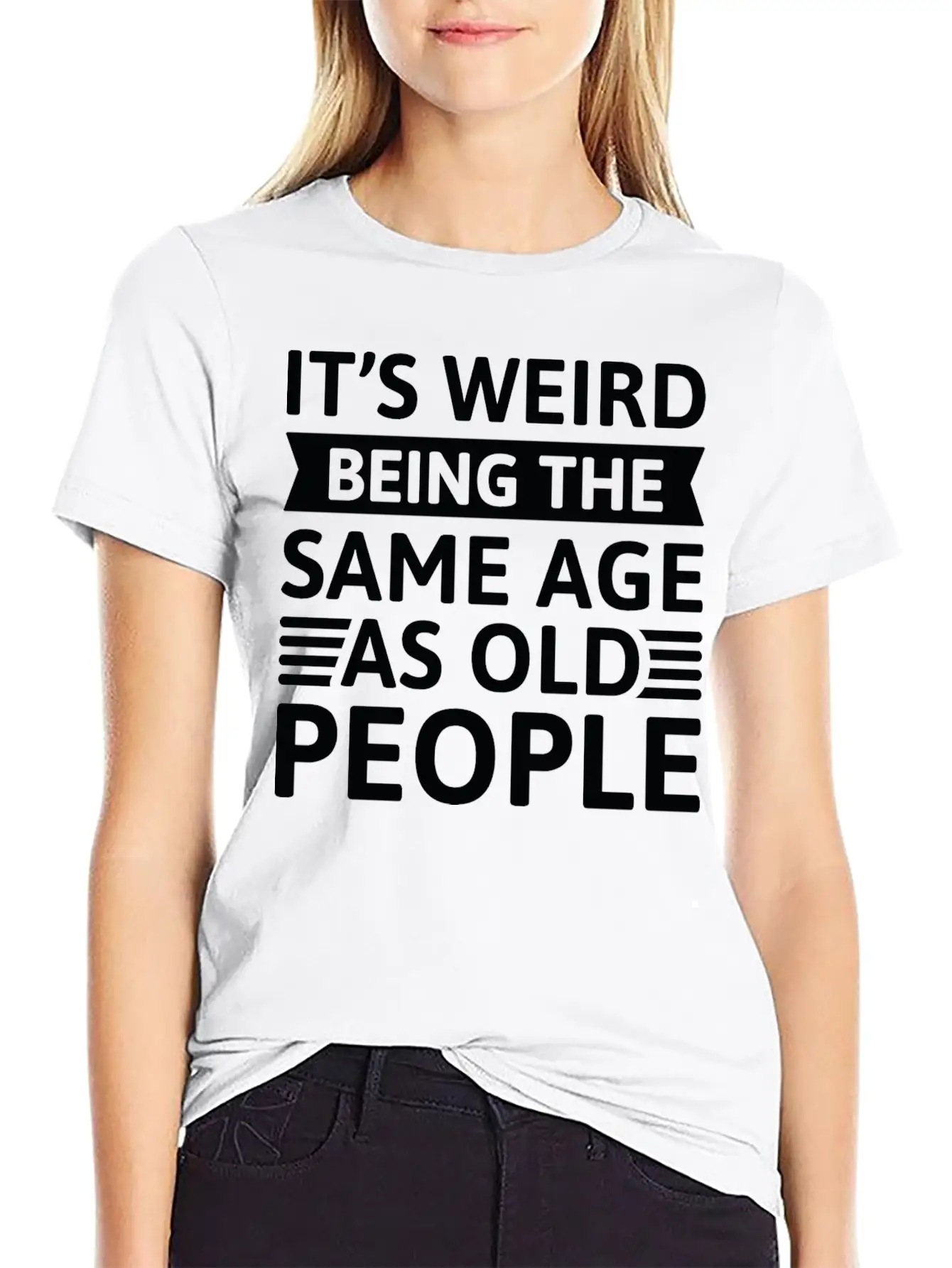 It’s Weird Being The Same Age As Old People Relaxed Everyday Tee – Lightweight And Durable Cotton