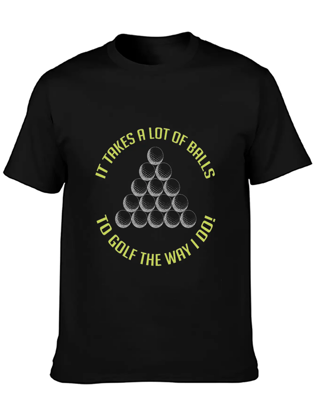 It Takes A Lot Of Balls To Golf The Way I Do! Essential Cotton Tee For Daily Outfits – Unisex Style