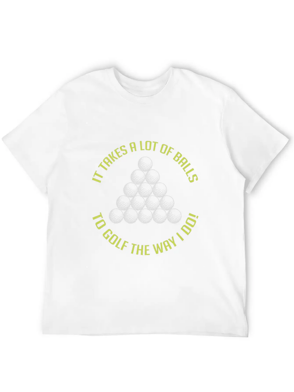 It Takes A Lot Of Balls To Golf The Way I Do! Essential Cotton Tee For Daily Outfits – Unisex Style