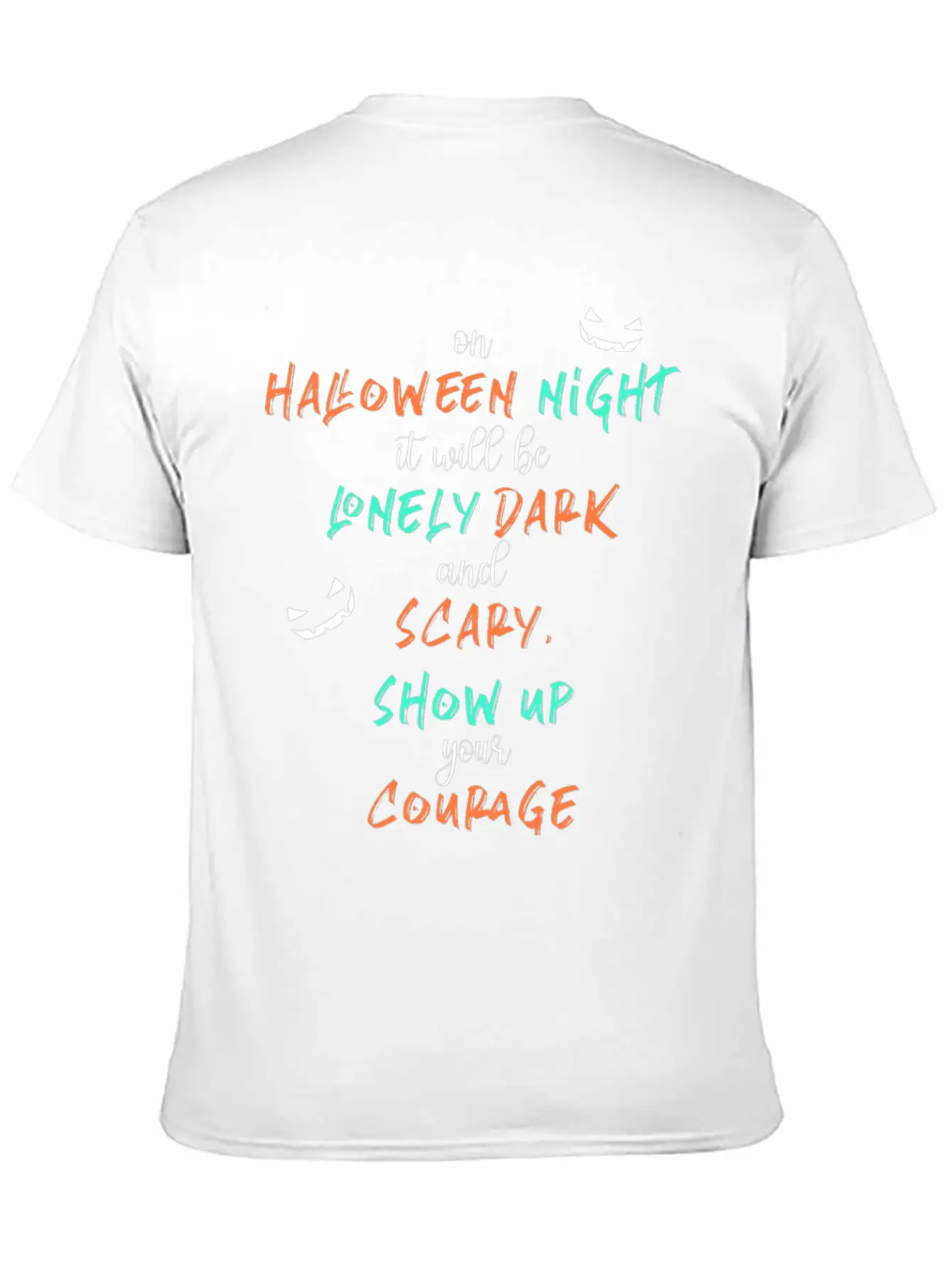 It Will Be Lonely Dark And Scary Show Up Your Unisex Casual T-Shirt – Clean Design For Daily Comfort