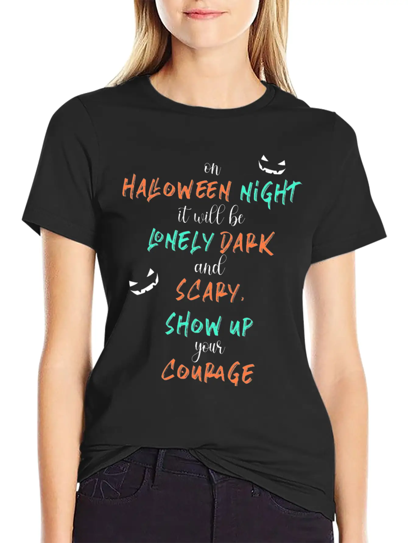 It Will Be Lonely Dark And Scary Show Up Your Unisex Casual T-Shirt – Clean Design For Daily Comfort