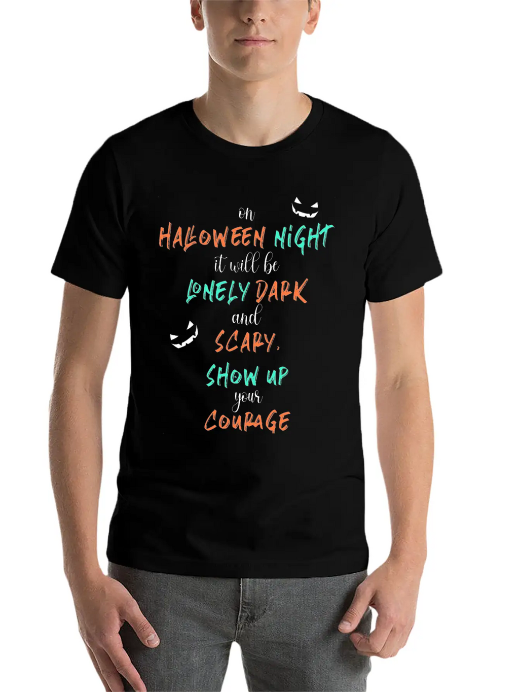 It Will Be Lonely Dark And Scary Show Up Your Unisex Casual T-Shirt – Clean Design For Daily Comfort