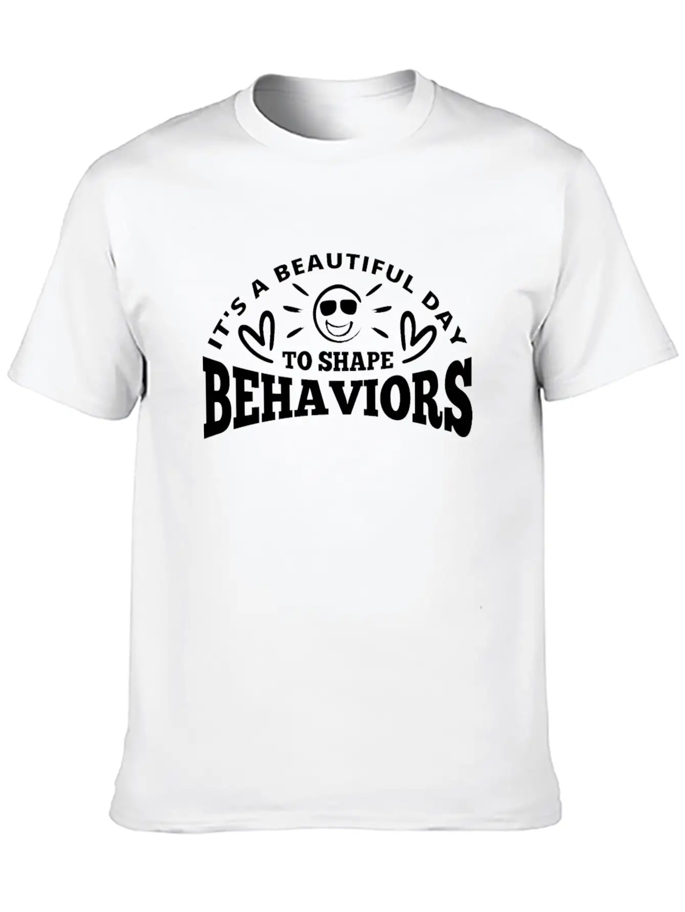 It's A Beautiful Day To Shape Behaviors Basic Graphic T-Shirt – Daily Comfort In Soft Cotton
