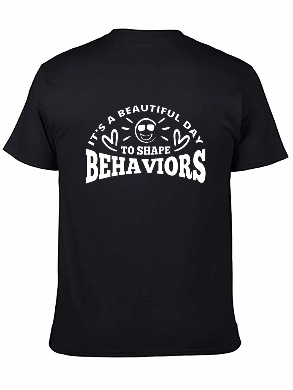 It's A Beautiful Day To Shape Behaviors Basic Graphic T-Shirt – Daily Comfort In Soft Cotton