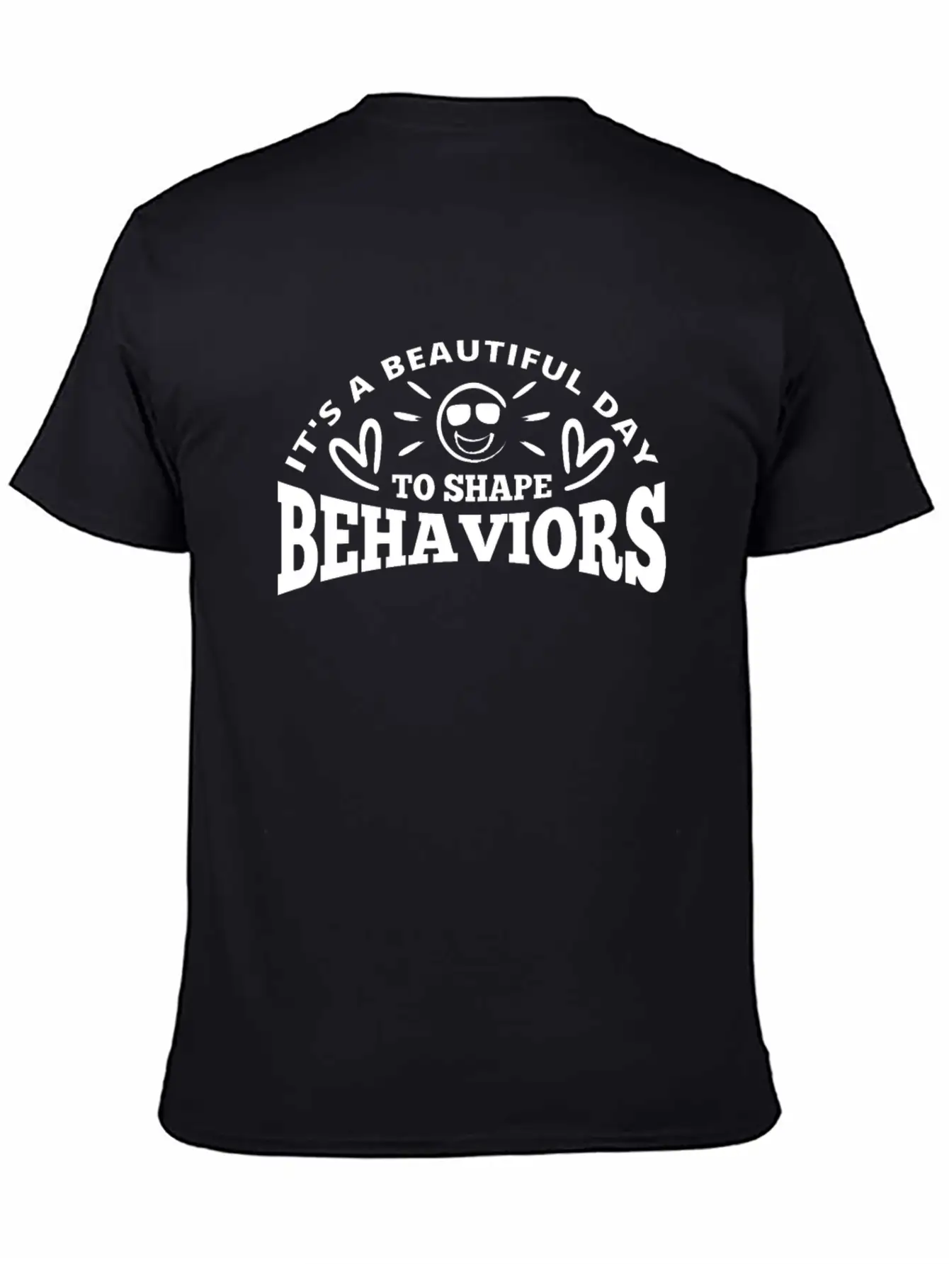 It's A Beautiful Day To Shape Behaviors Basic Graphic T-Shirt – Daily Comfort In Soft Cotton