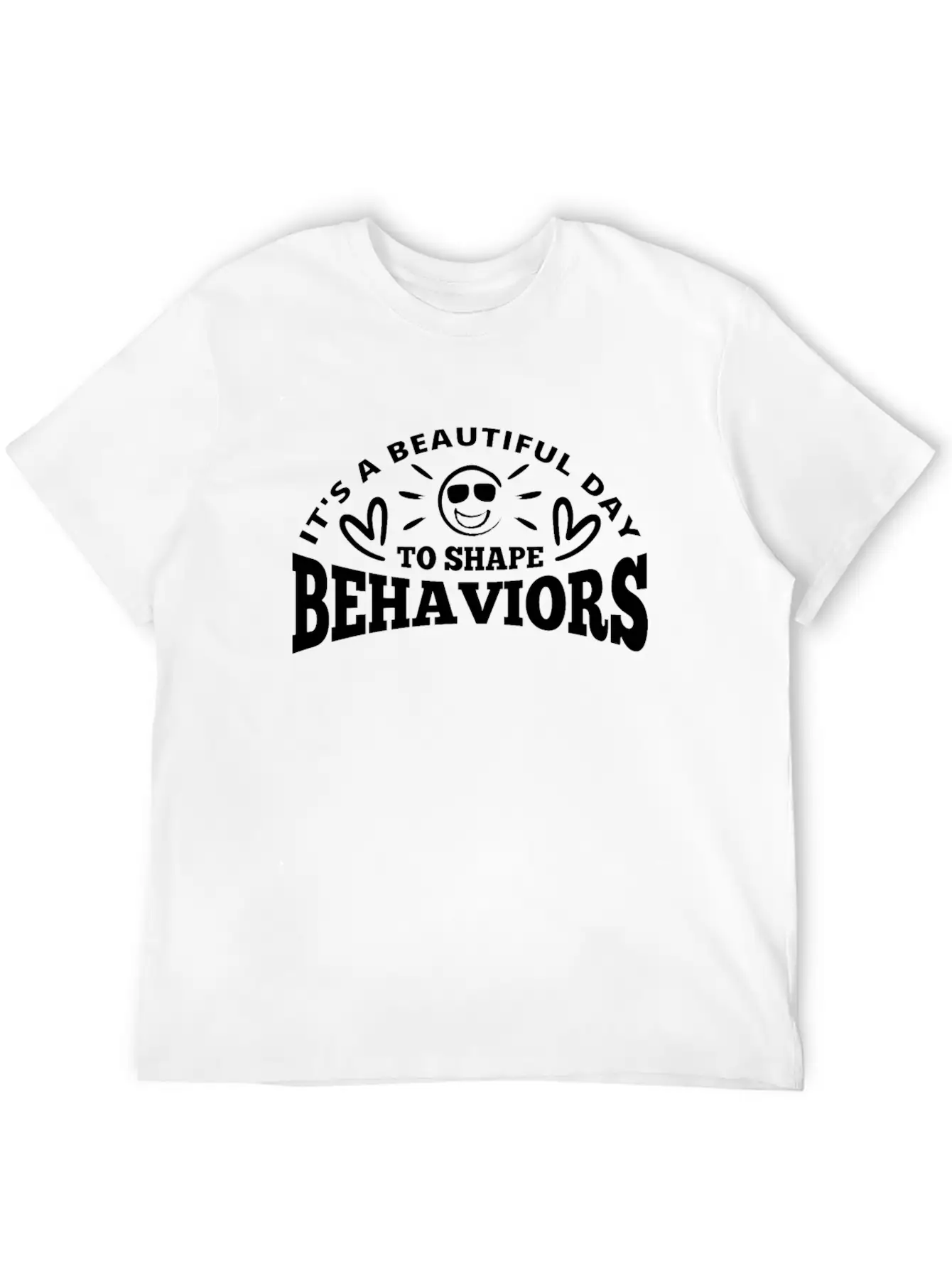 It's A Beautiful Day To Shape Behaviors Basic Graphic T-Shirt – Daily Comfort In Soft Cotton