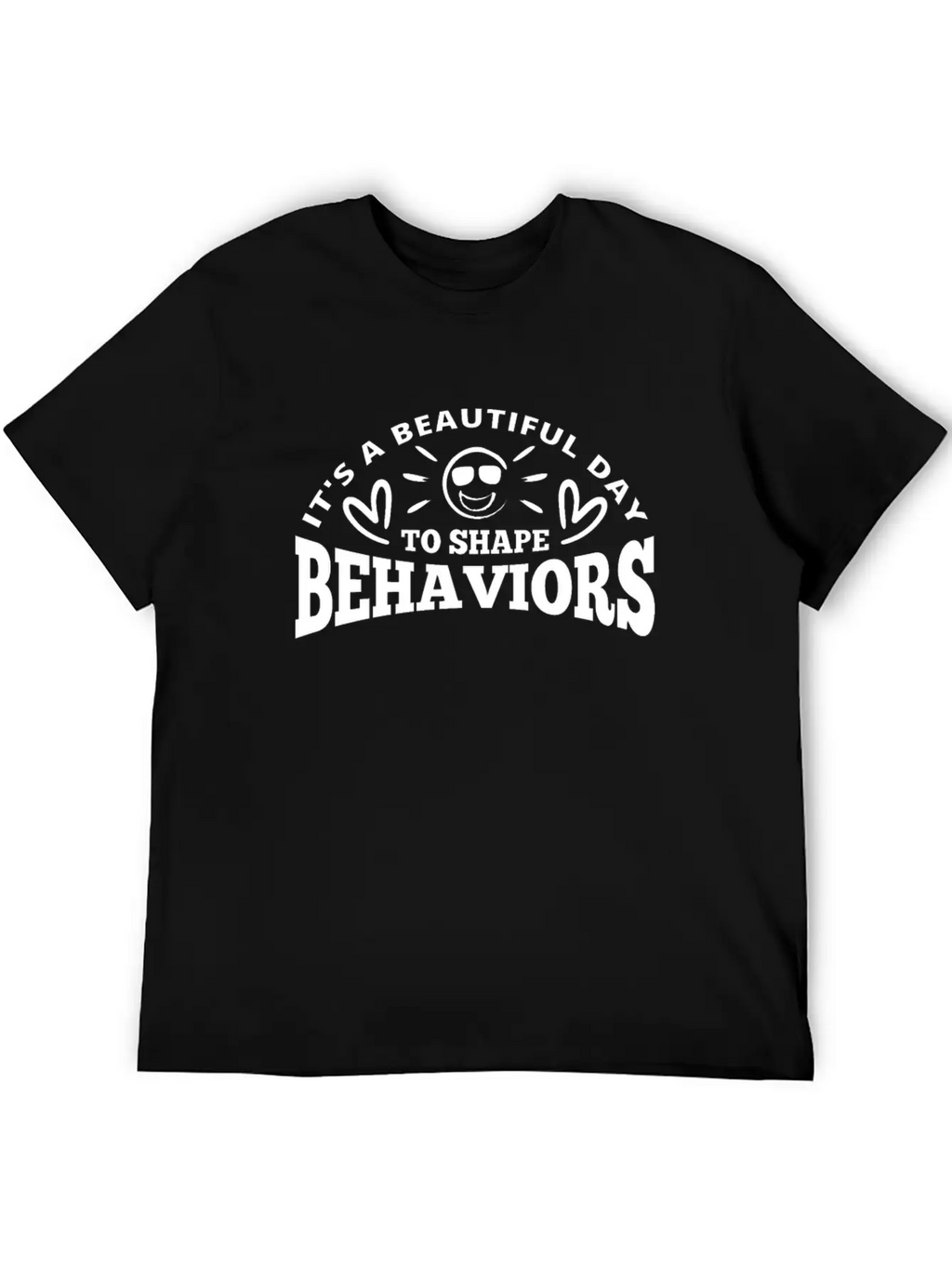 It's A Beautiful Day To Shape Behaviors Basic Graphic T-Shirt – Daily Comfort In Soft Cotton