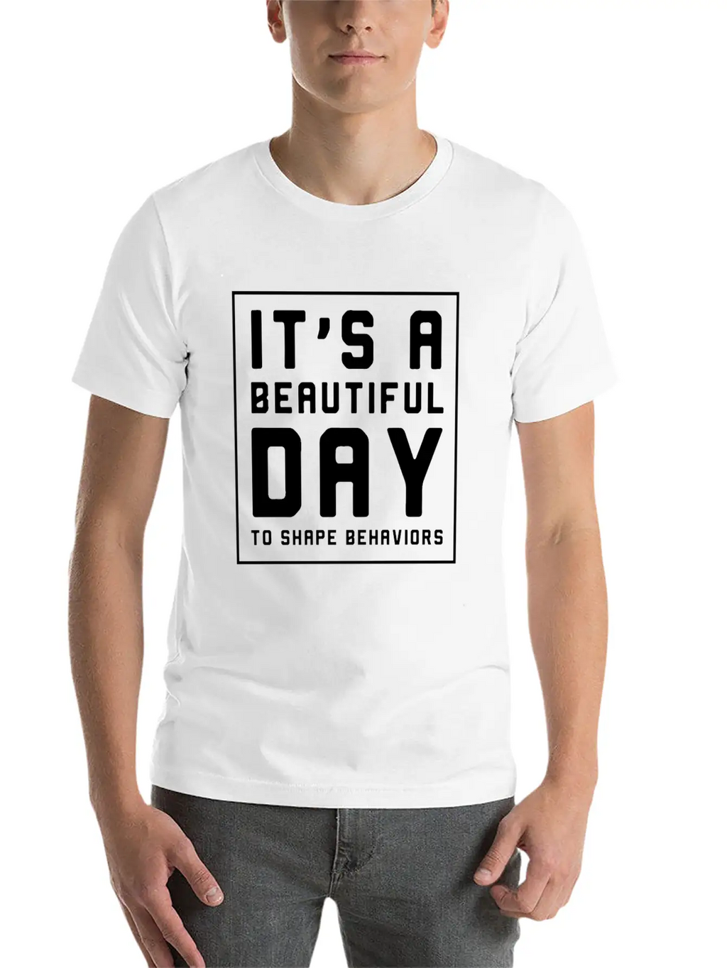 It's A Beautiful Day To Shape Behaviors Timeless Short Sleeve Tee – Comfy And Minimalist Design