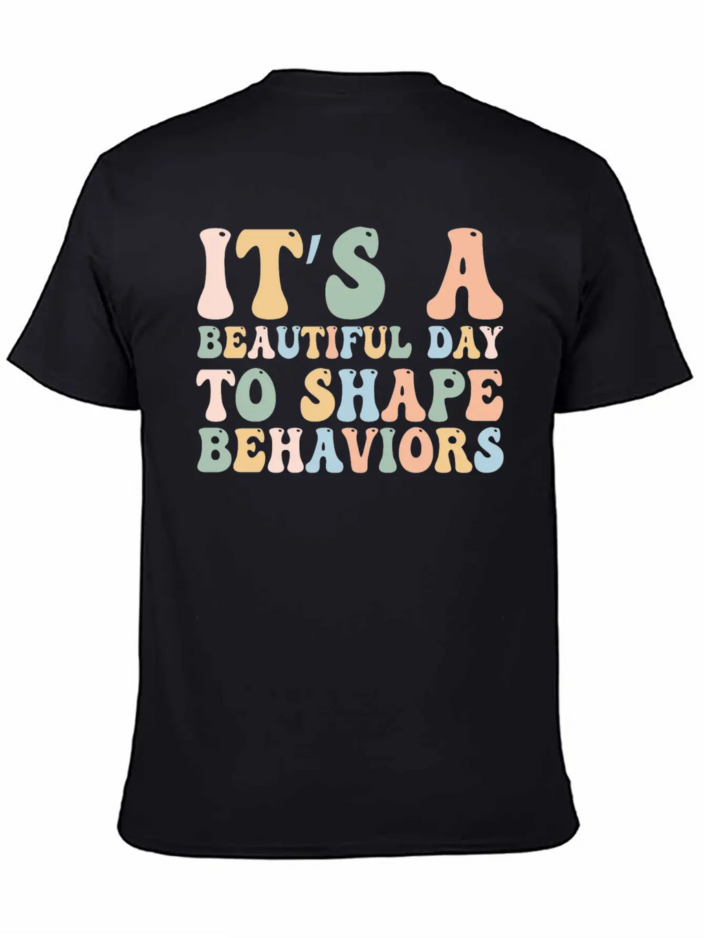 It's A Beautiful Day To Shape Behaviors,Fun Tee Essential Cotton Tee For Daily Outfits – Unisex Style