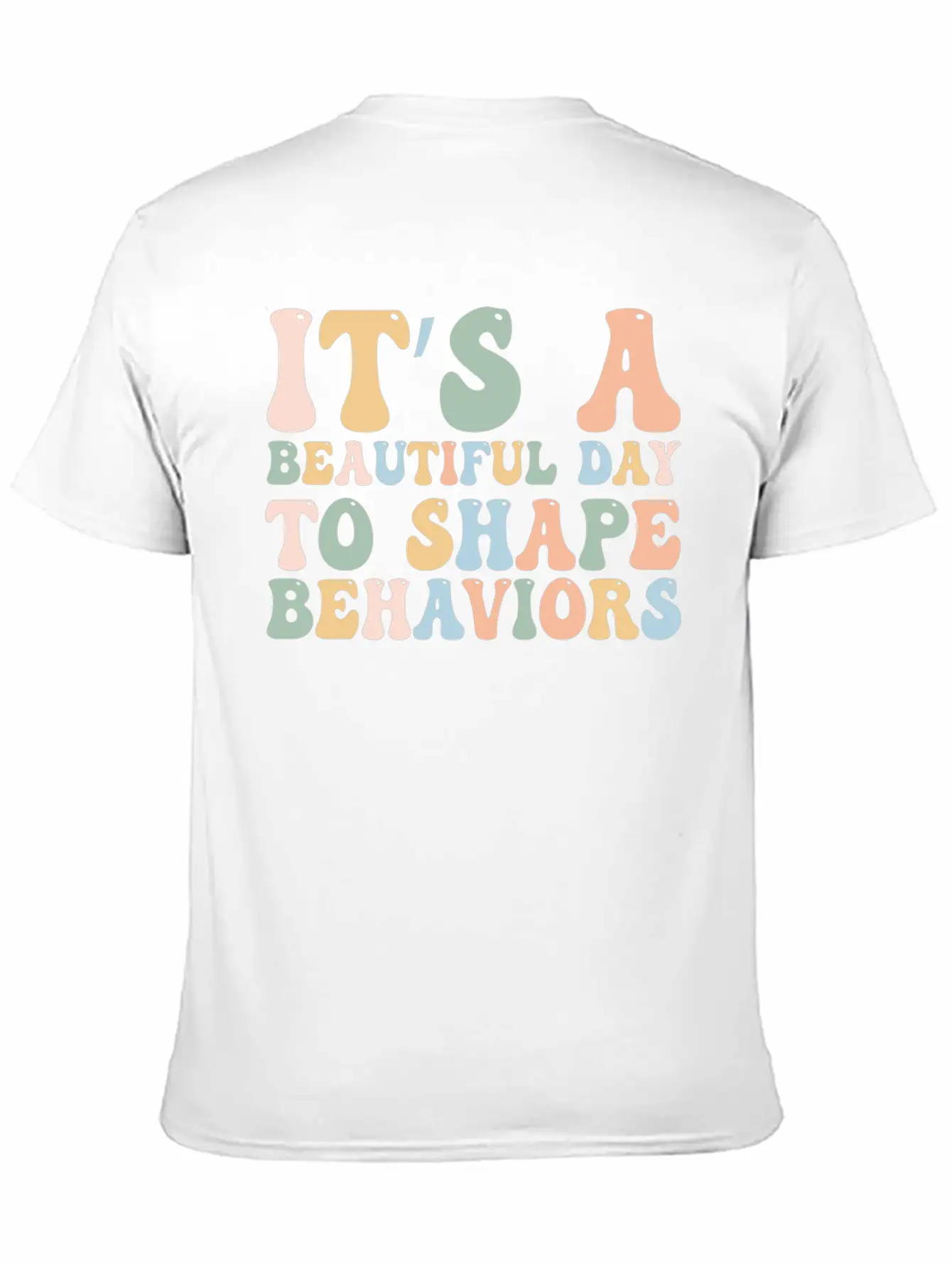 It's A Beautiful Day To Shape Behaviors,Fun Tee Essential Cotton Tee For Daily Outfits – Unisex Style