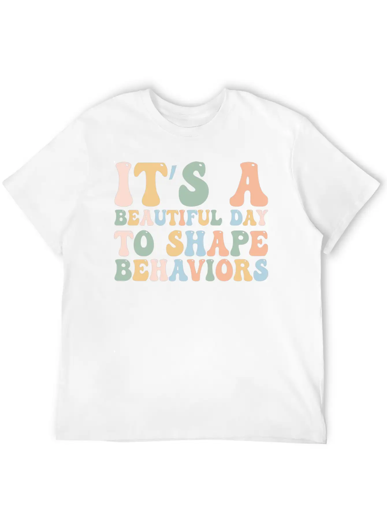It's A Beautiful Day To Shape Behaviors,Fun Tee Essential Cotton Tee For Daily Outfits – Unisex Style